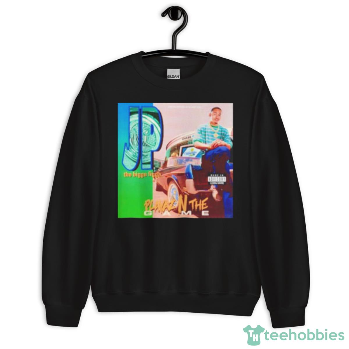 Jp The Bigga Figga Playaz N The Game Shirt - Unisex Crewneck Sweatshirt
