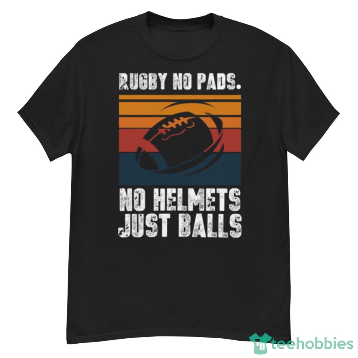 Just Balls Quote Rugby No Pads No Helmets Shirt - G500 Men’s Classic T-Shirt