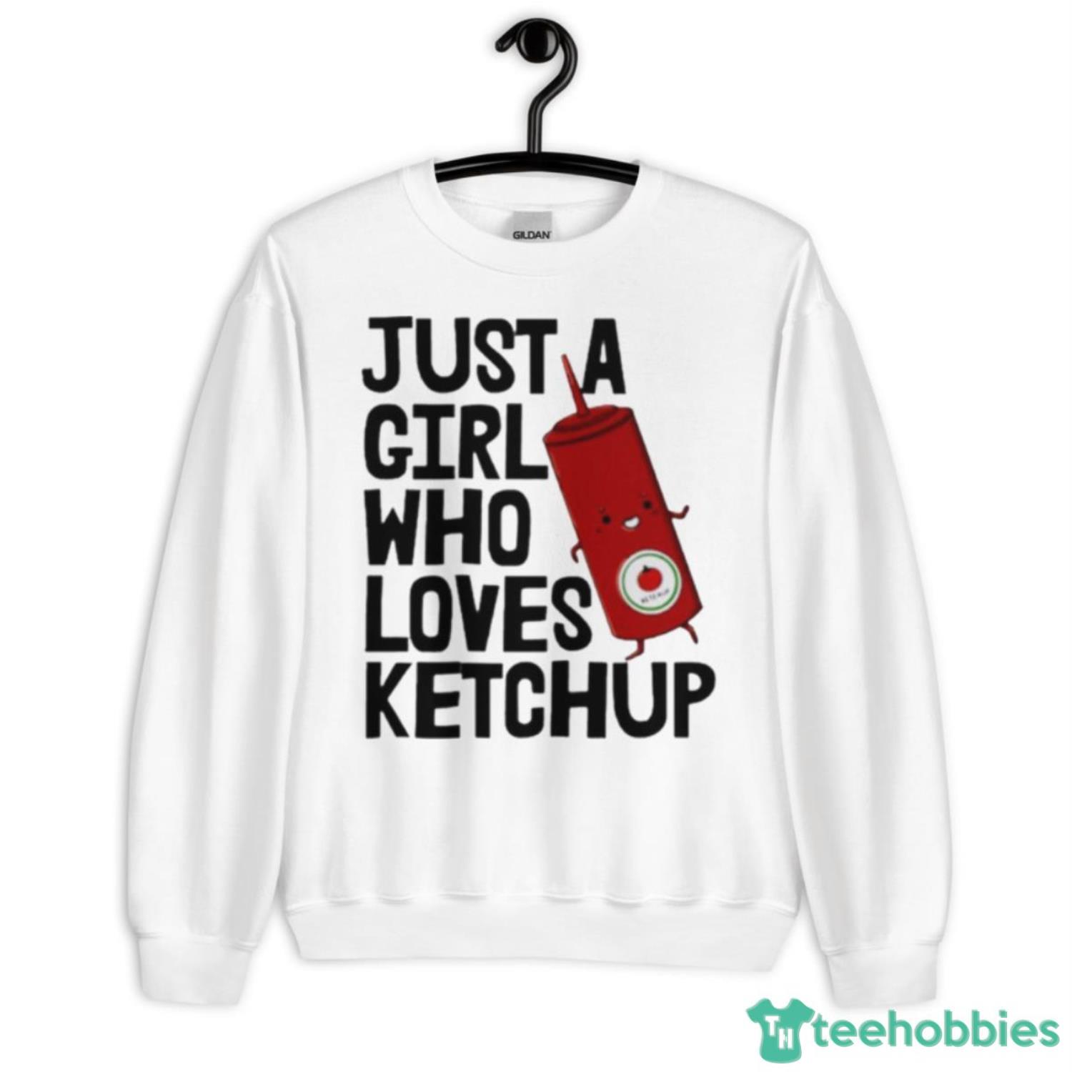 Just Physicist A Girl Who Loves Ketchup Shirt - Unisex Heavy Blend Crewneck Sweatshirt