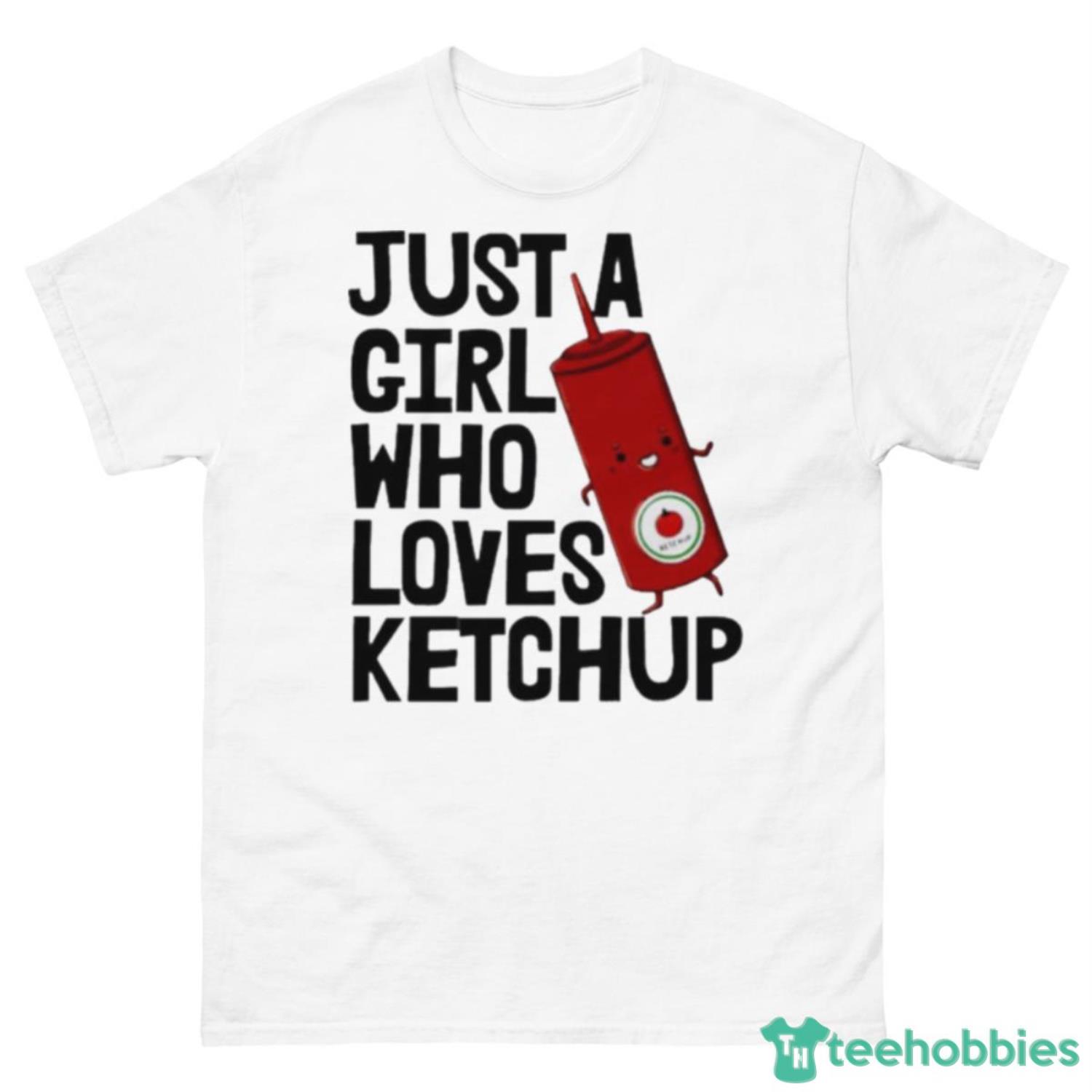 Just Physicist A Girl Who Loves Ketchup Shirt - 500 Men’s Classic Tee Gildan