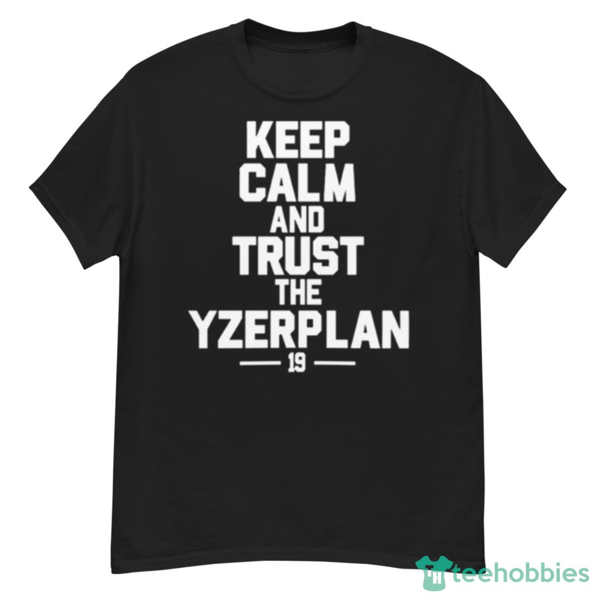 Keep Calm And Trust The Yzerplan 19 Shirt - G500 Men’s Classic T-Shirt
