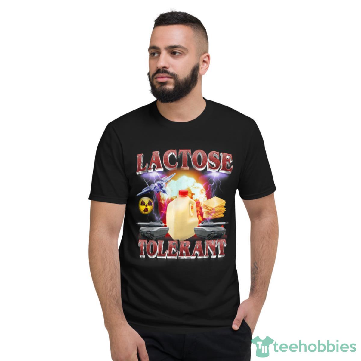 Lactose Tolerant Shirt - Short Sleeve T-Shirt