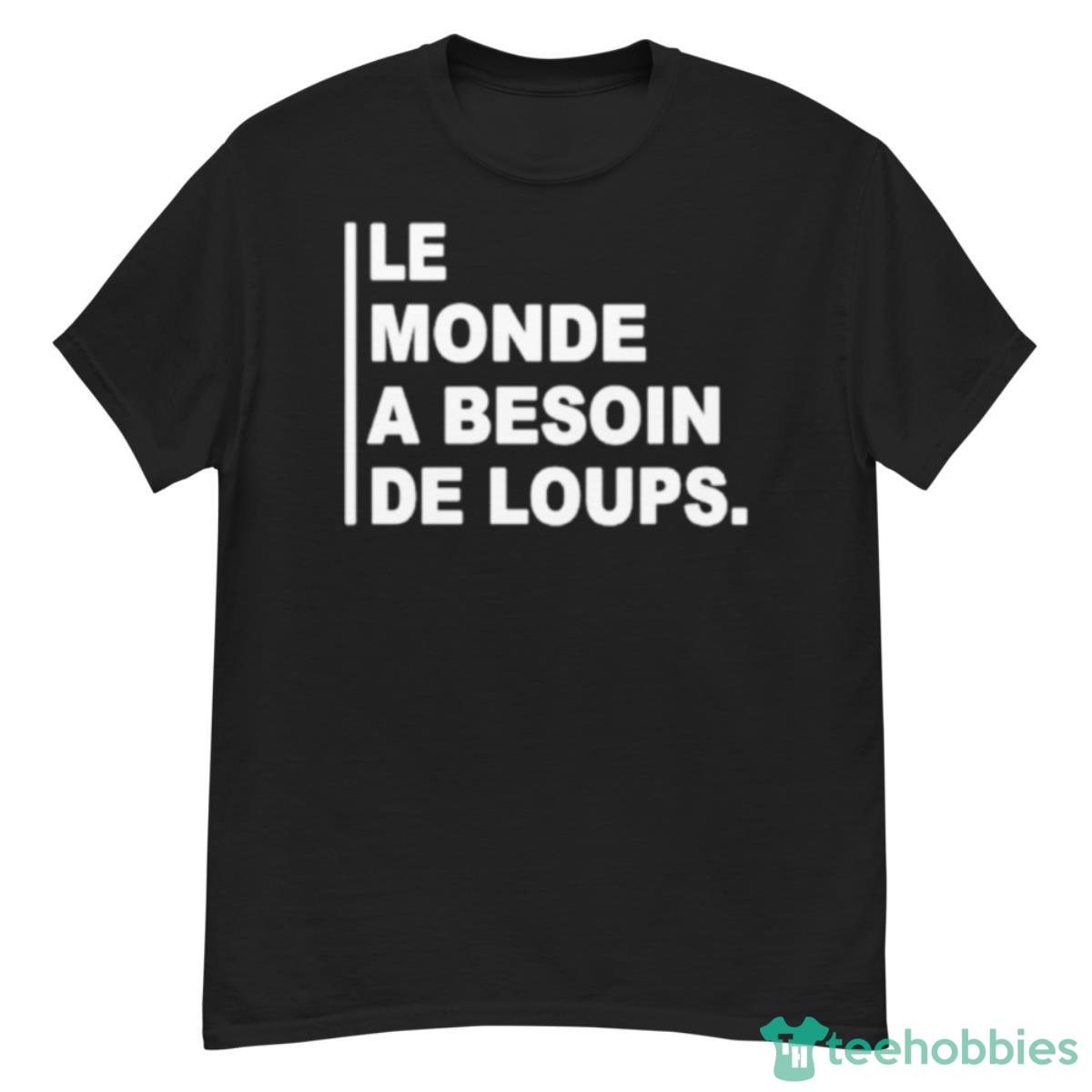 Le Monde A Besoin De Loups Shirt - G500 Men’s Classic T-Shirt