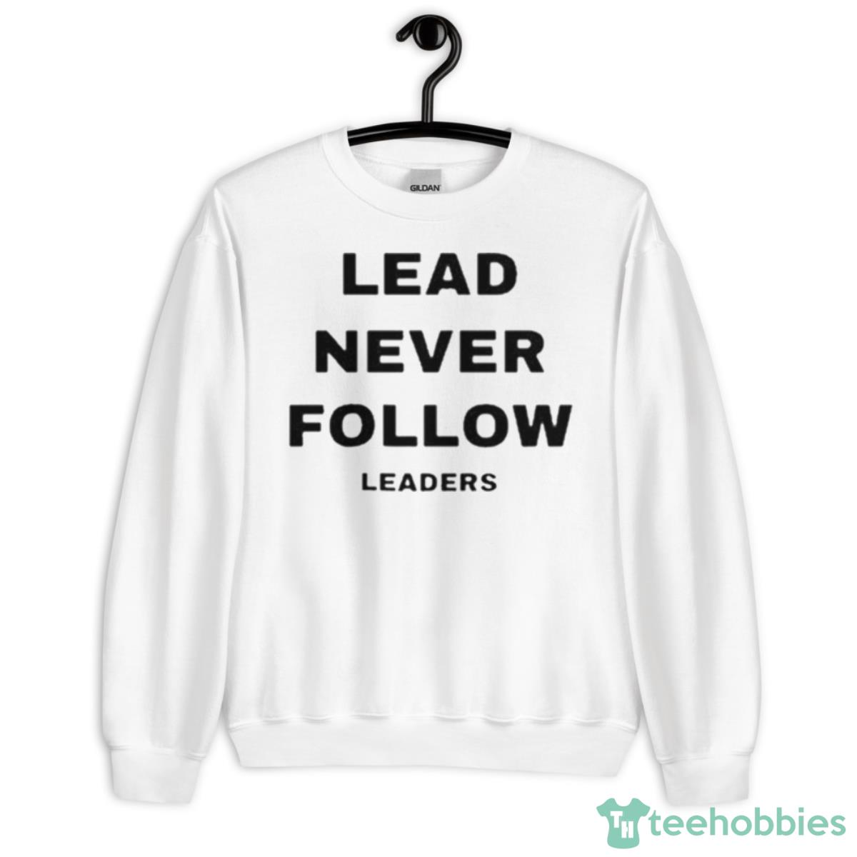 Lead Never Follow Leaders 2023 Shirt - Unisex Heavy Blend Crewneck Sweatshirt