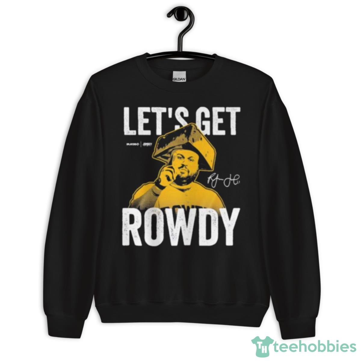 Let’s Get Rowdy Signature Series Shirt - Unisex Crewneck Sweatshirt