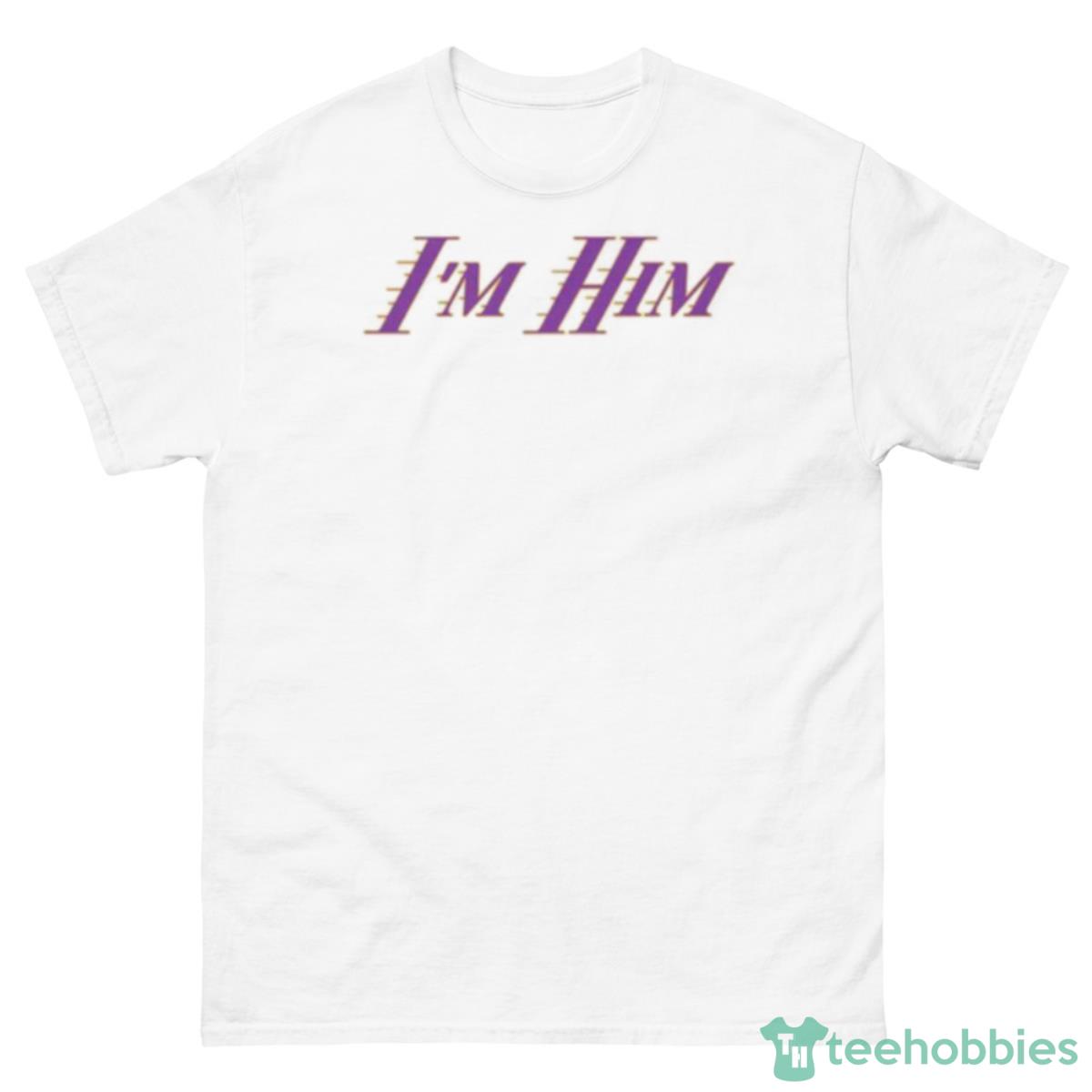 Los Angeles Lakers I’m Him Shirt - 500 Men’s Classic Tee Gildan