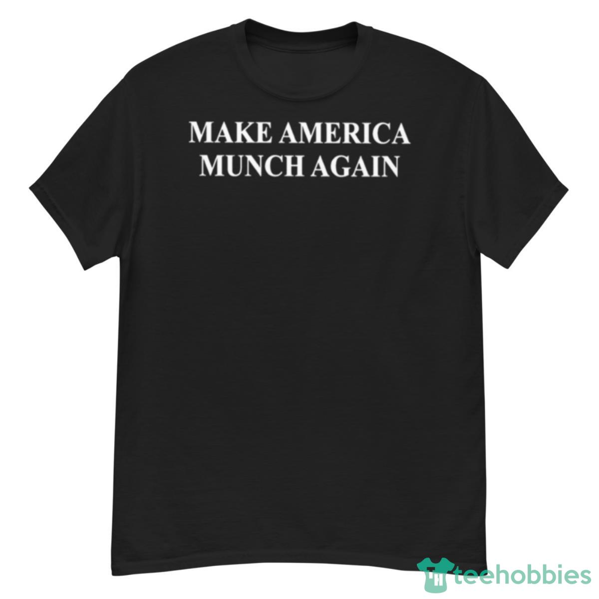 Make America Munch Again Shirt - G500 Men’s Classic T-Shirt