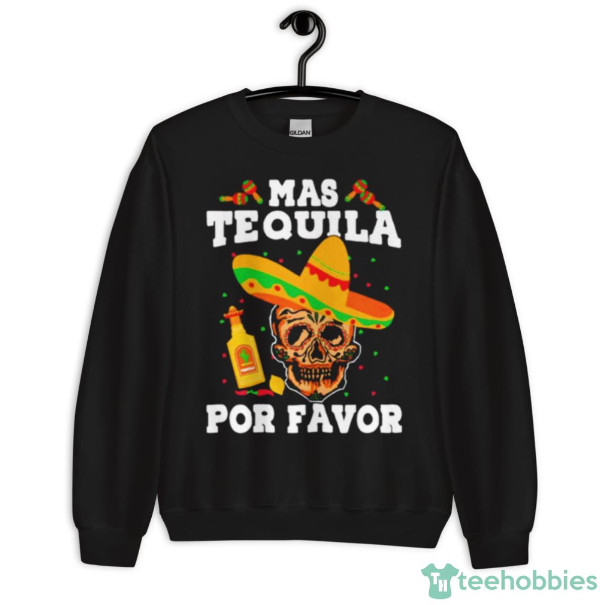 Mas Tequila Por Favor Shirt - Unisex Crewneck Sweatshirt