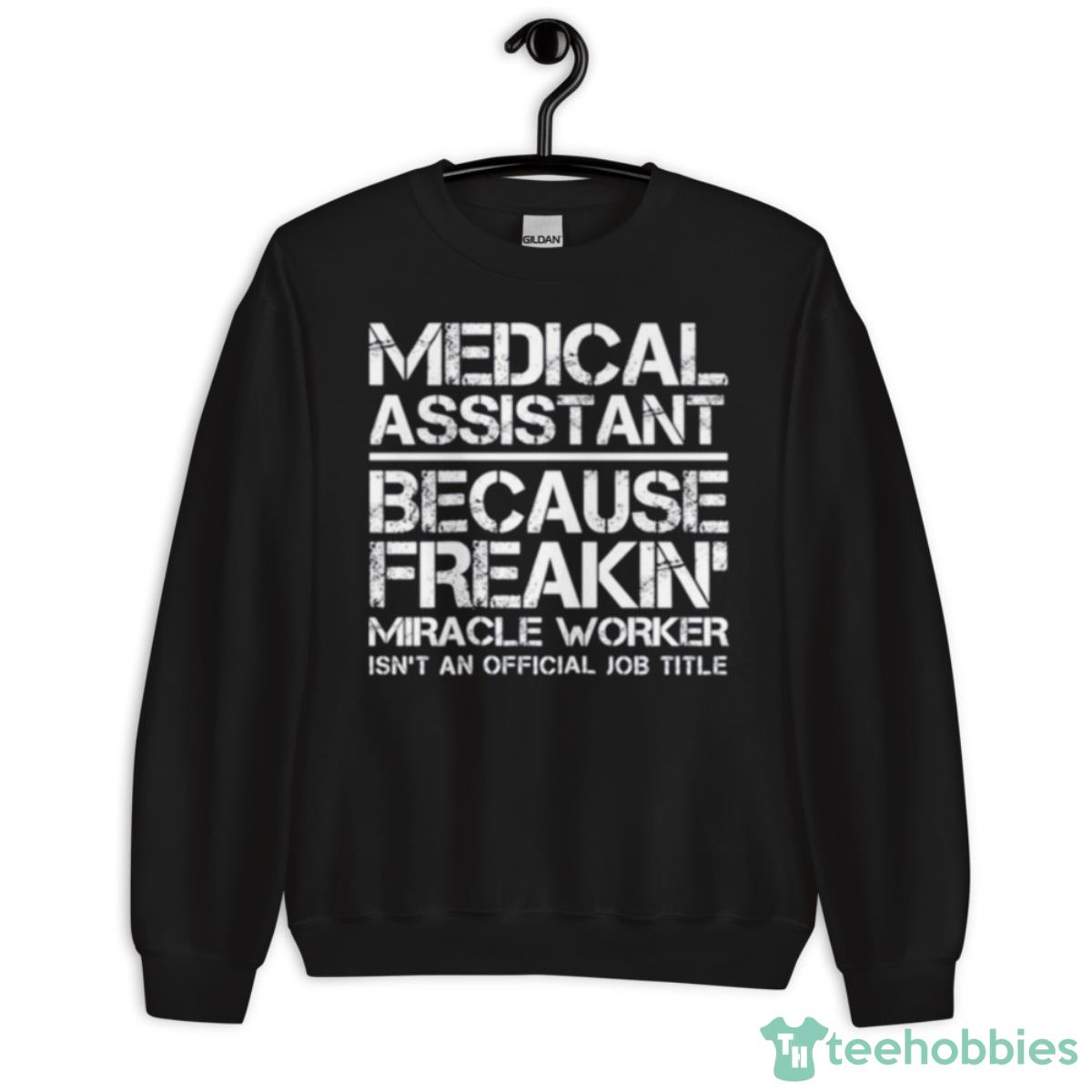 Medical Assistant Miracle Worker Shirt - Unisex Crewneck Sweatshirt