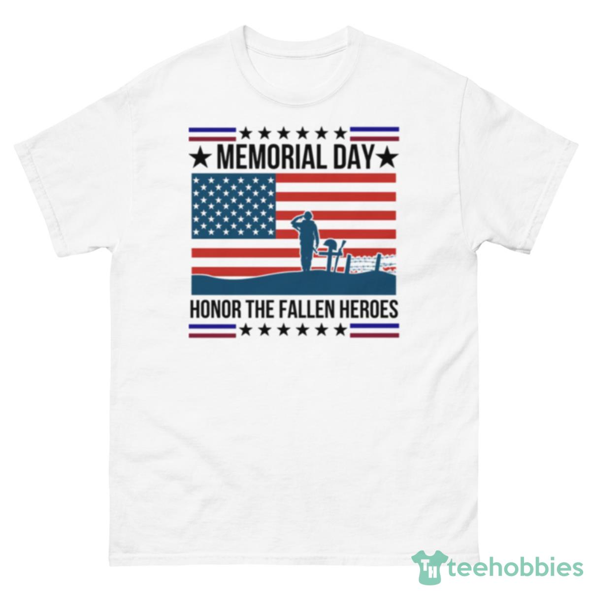 Memorial Day Honor The Fallen Heroes Us Flag Shirt - 500 Men’s Classic Tee Gildan