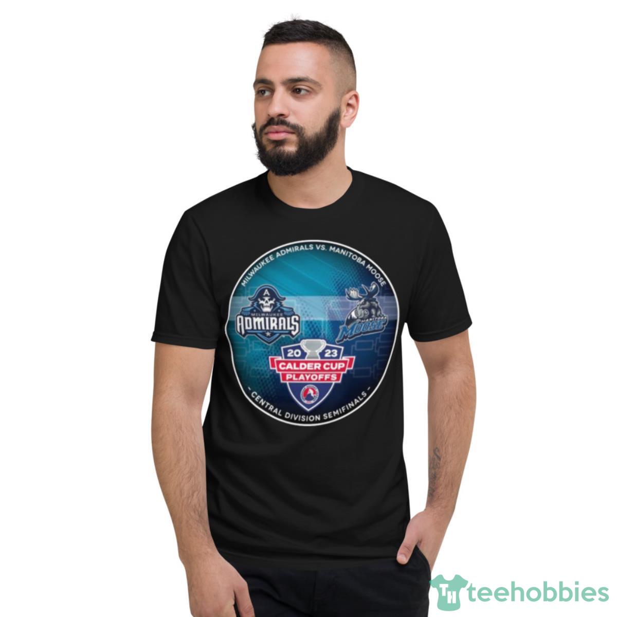 Milwaukee Admirals Vs Manitoba Moose 2023 Calder Cup Playoffs Shirt - Short Sleeve T-Shirt