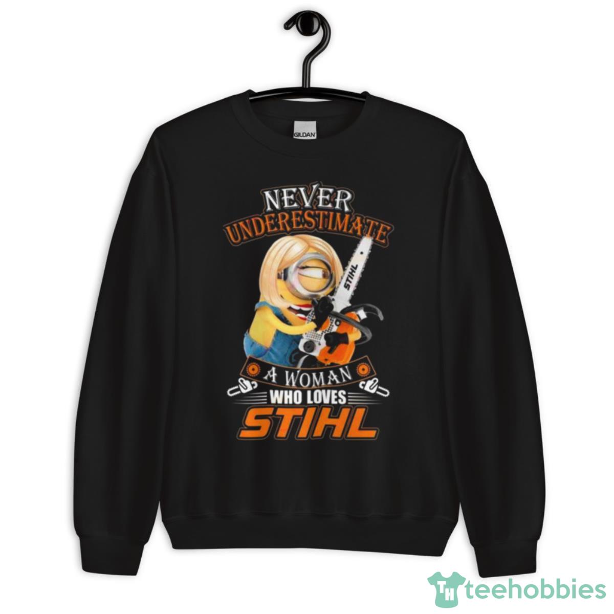 Minion Never Underestimate A Woman Who Loves STIHL Shirt - Unisex Crewneck Sweatshirt
