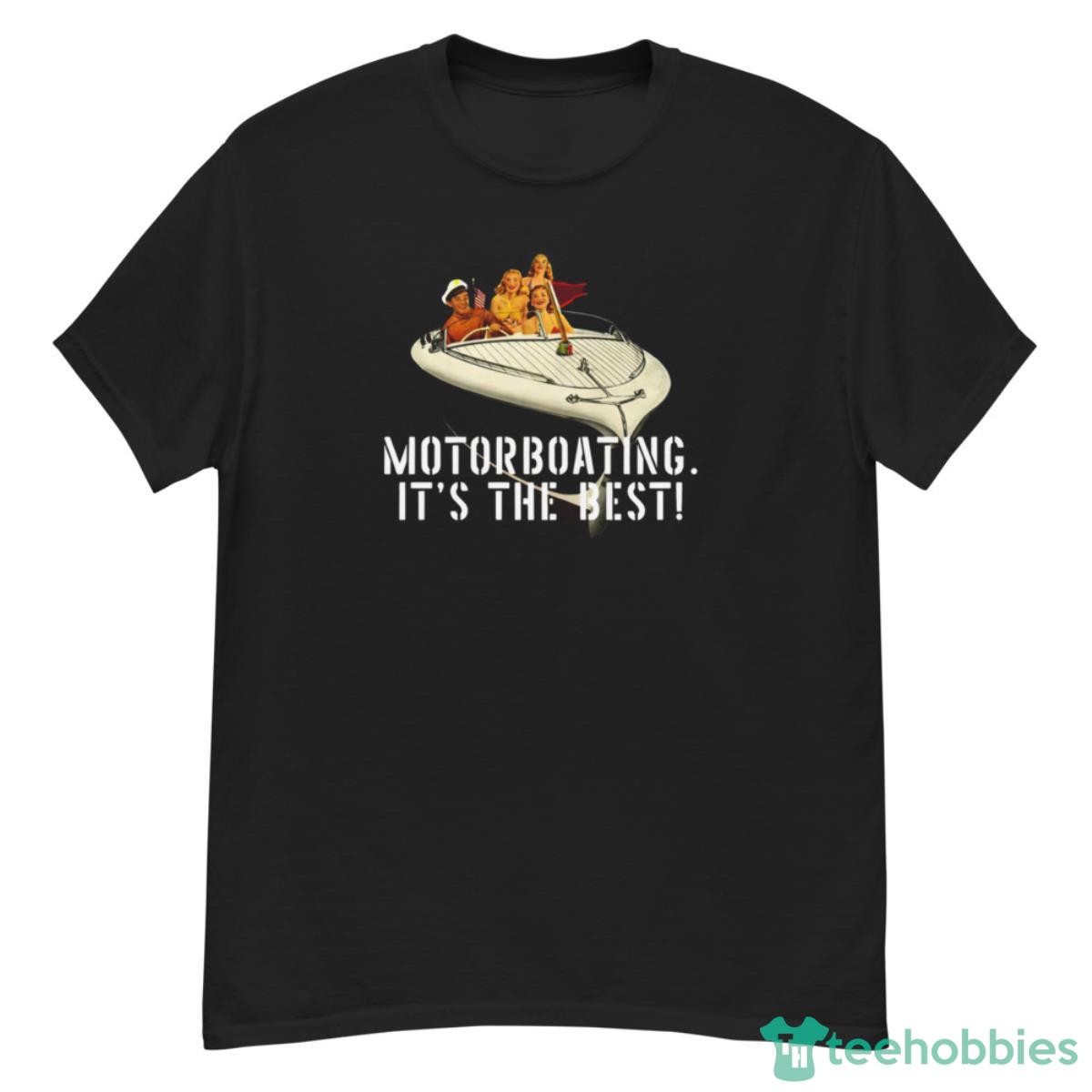 Motorboating It’s The Best Shirt - G500 Men’s Classic T-Shirt