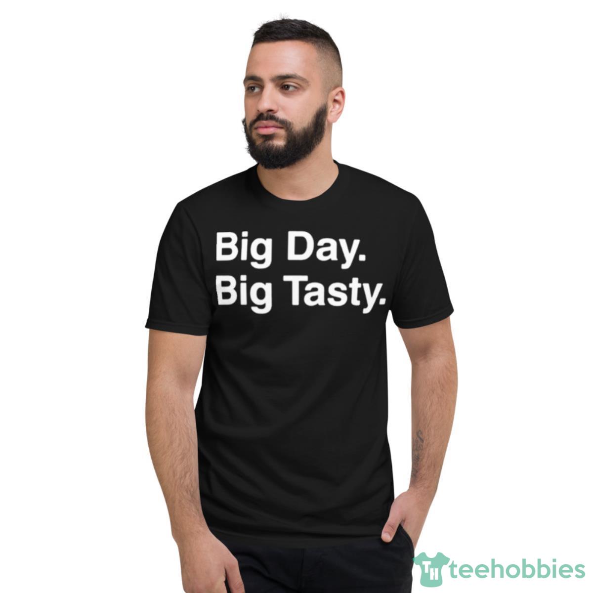 Mr. Euro Big Day Big Tasty Shirt - Short Sleeve T-Shirt