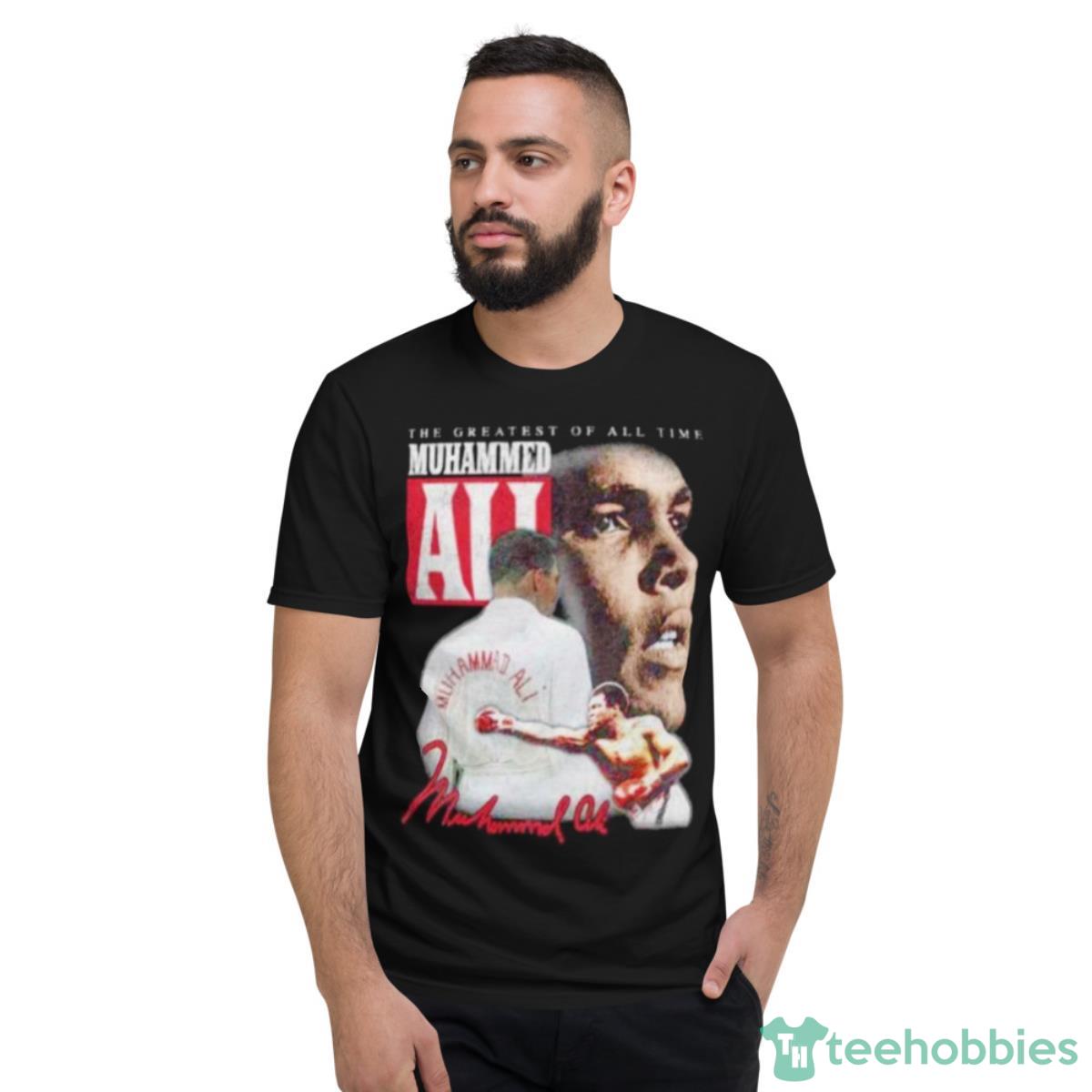Muhammad Ali The Greatest Of All Time Shirt - Short Sleeve T-Shirt