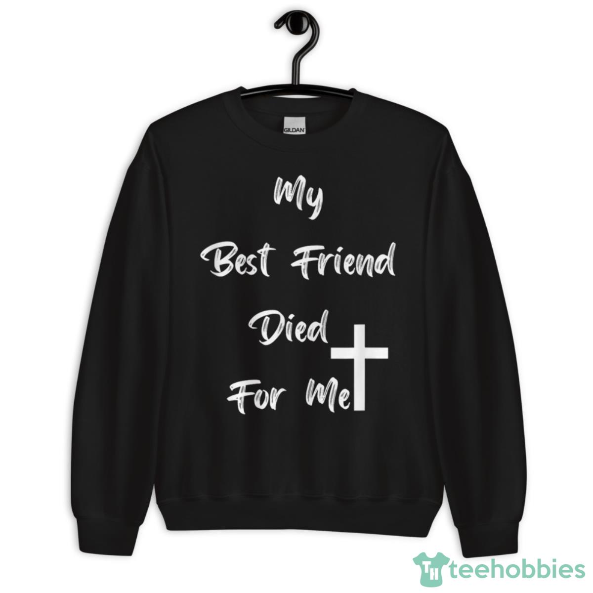 My Best Friend Shirt - Unisex Crewneck Sweatshirt