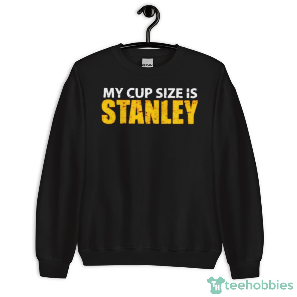 My Cup Size Is Stanley Boston Hockey Shirt - Unisex Crewneck Sweatshirt