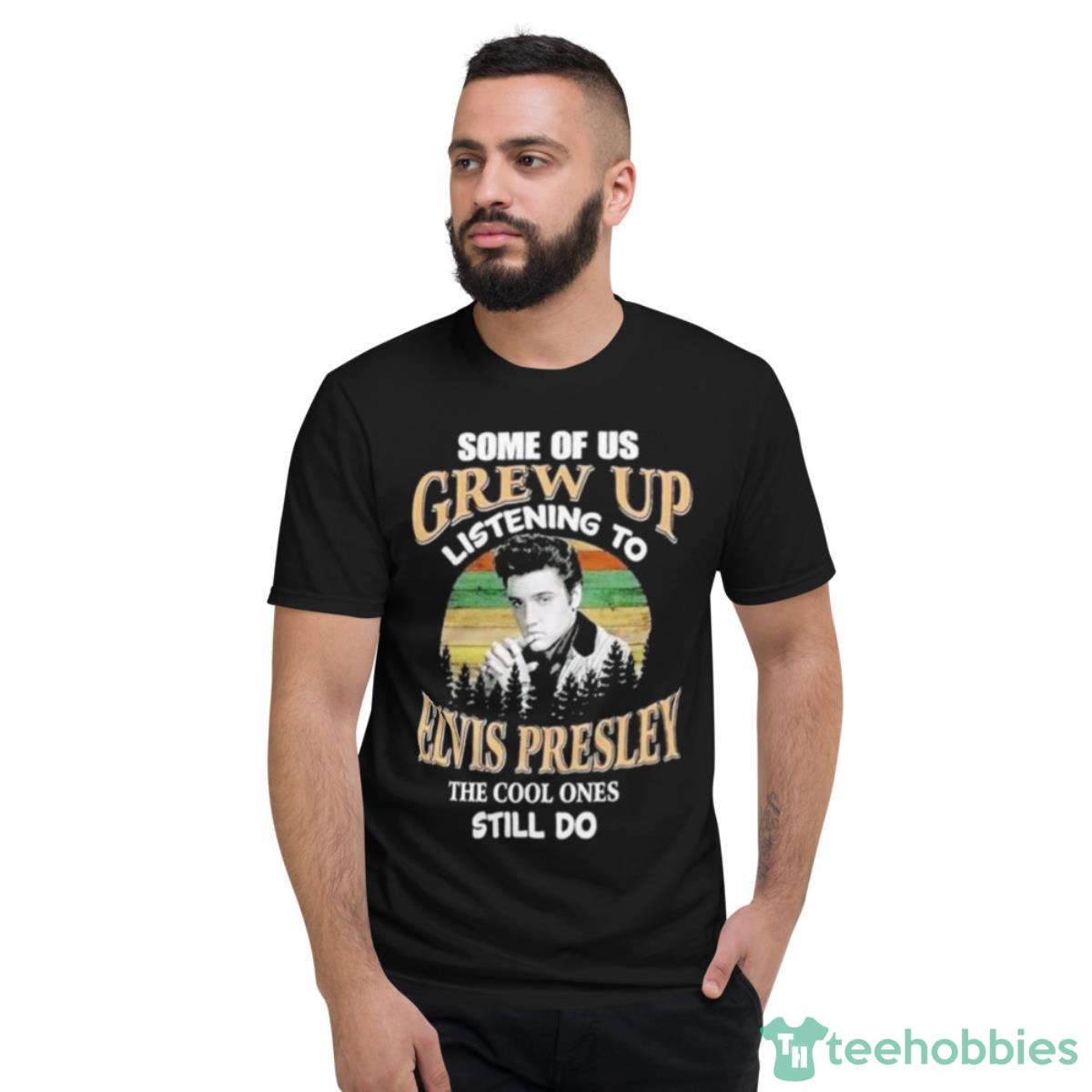 NBA Some Of Us Grew Up Listening To Elvis Presley The Cool Ones Still Do Shirt - Short Sleeve T-Shirt