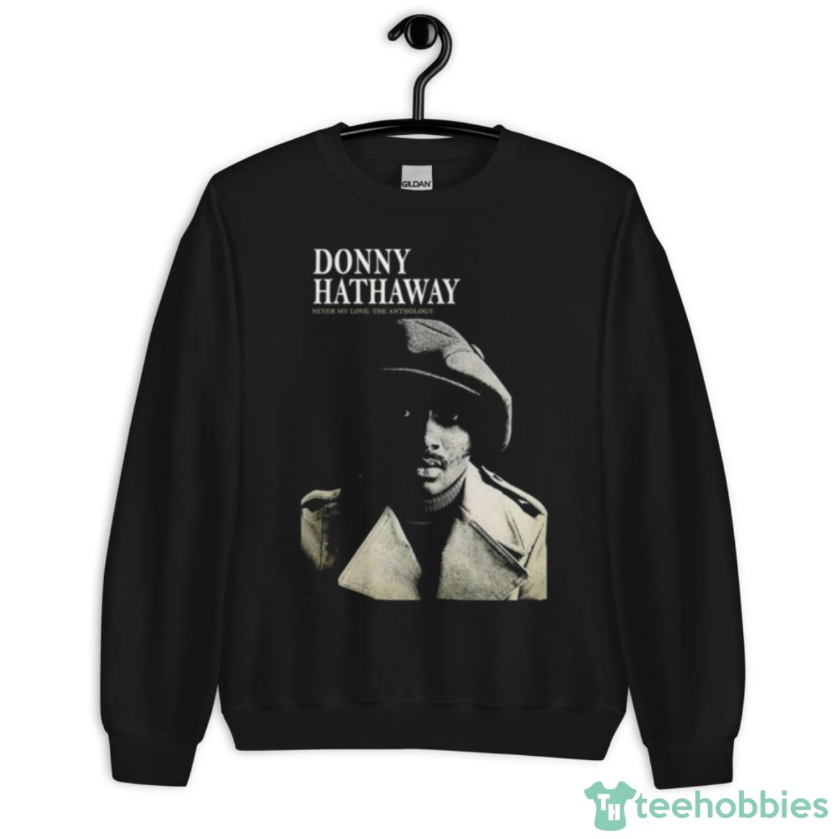 Never My Love Donny Hathaway Shirt - Unisex Crewneck Sweatshirt