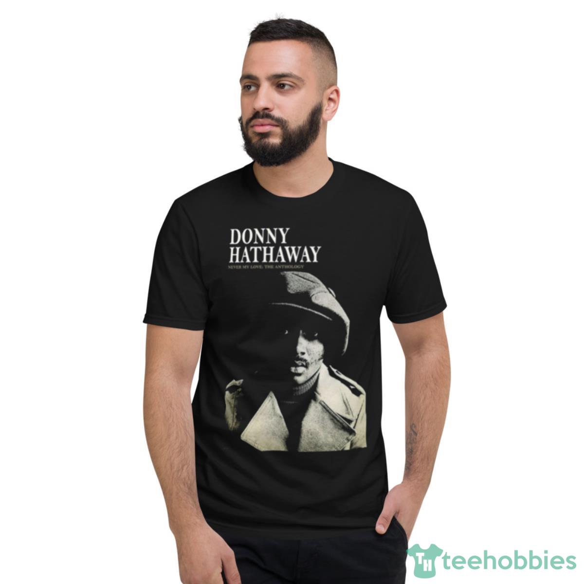 Never My Love Donny Hathaway Shirt - Short Sleeve T-Shirt