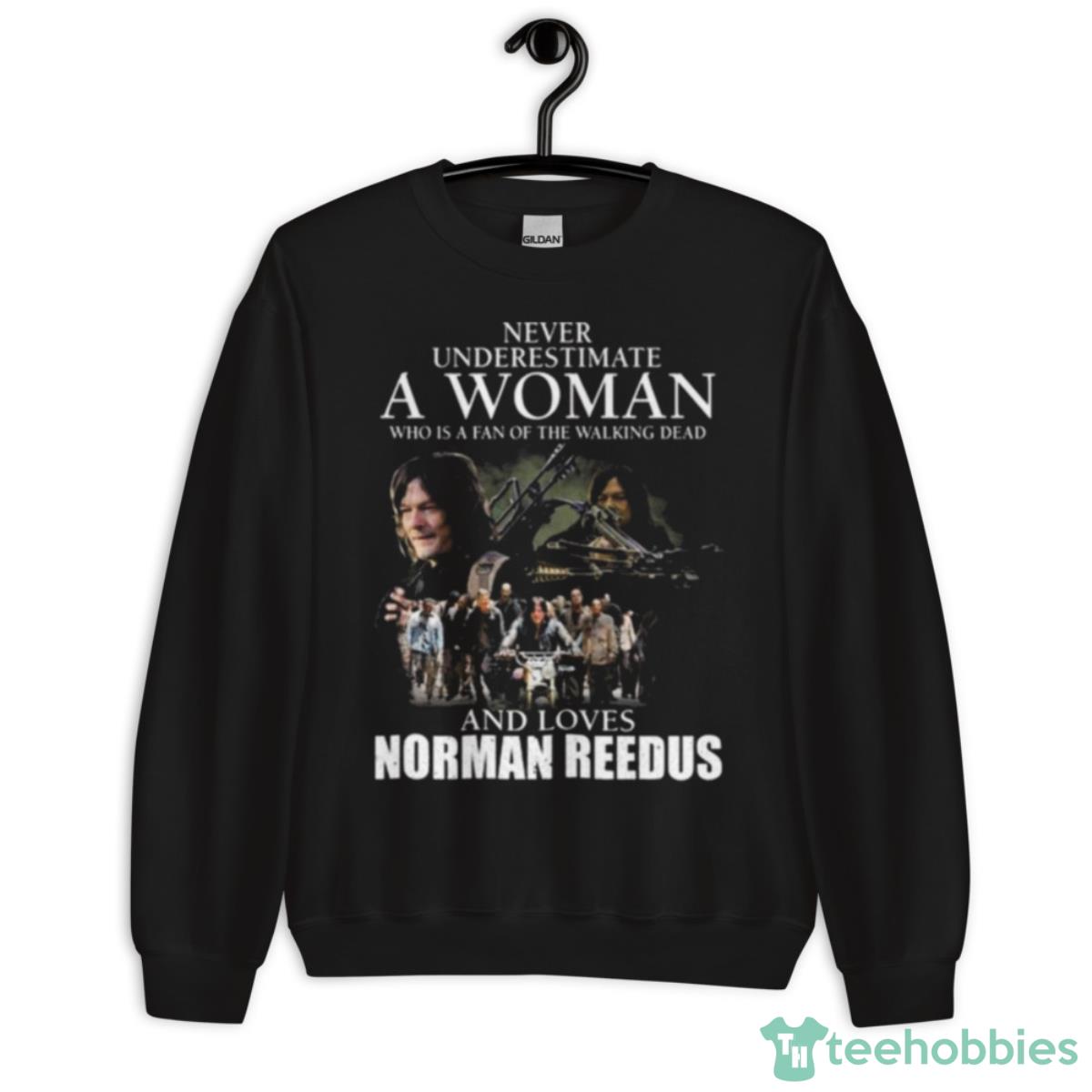 Never Underestimate A Woman Who Is A Fan Of The Walking Dead And Loves Norman Reedus Shirt - Unisex Crewneck Sweatshirt