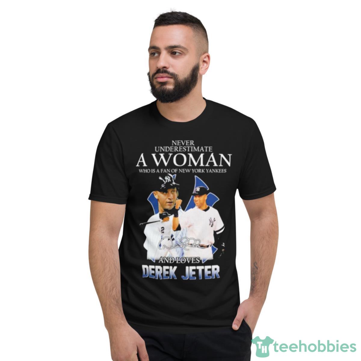 Never Underestimate A Woman Who Is Fan New York Yankees And Loves Derek Jeter Shirt - Short Sleeve T-Shirt
