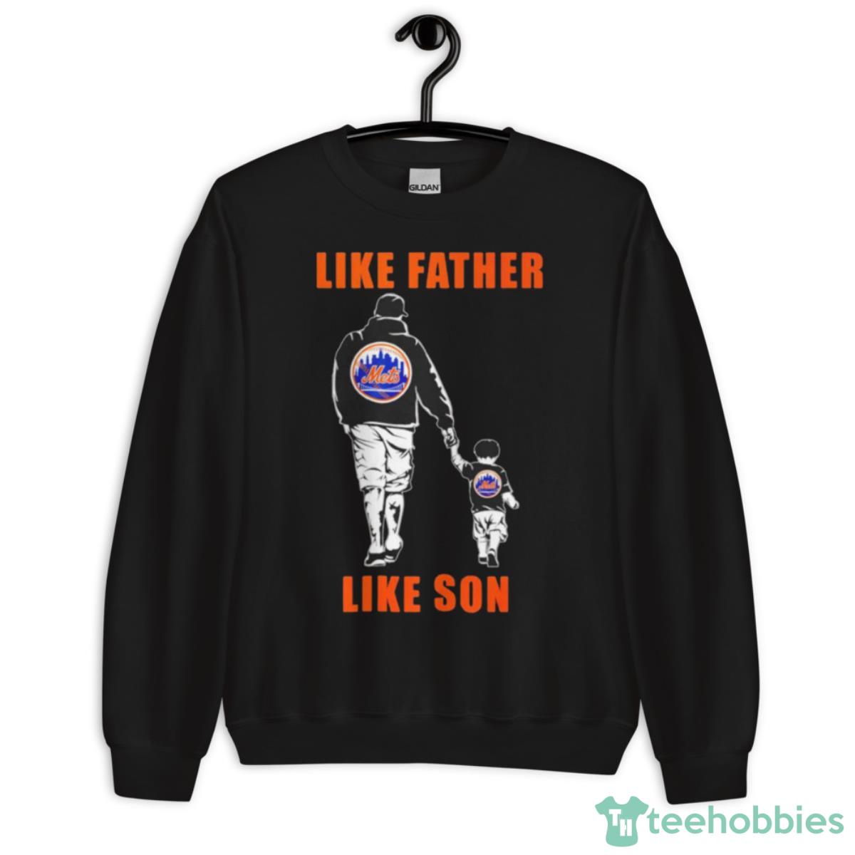 New York Mets Like Father Like Son Shirt - Unisex Crewneck Sweatshirt