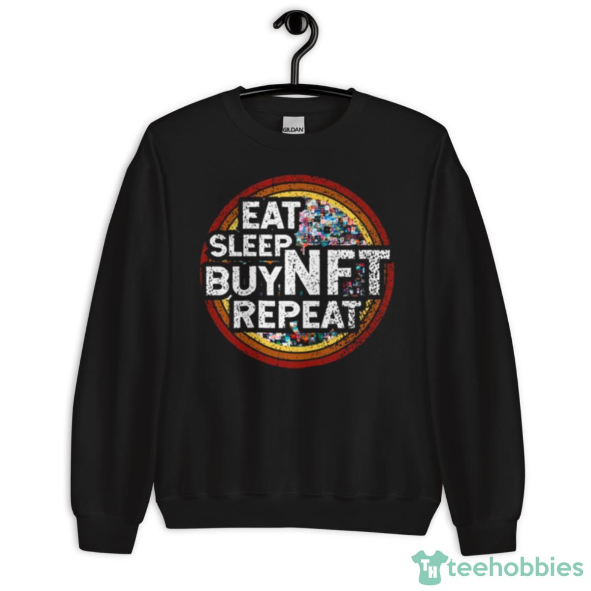 Nft Crypto Art Eat Sleep Buy Nft Repeat Distressed Retro Nft Token Quote For Nft Lover Shirt - Unisex Crewneck Sweatshirt