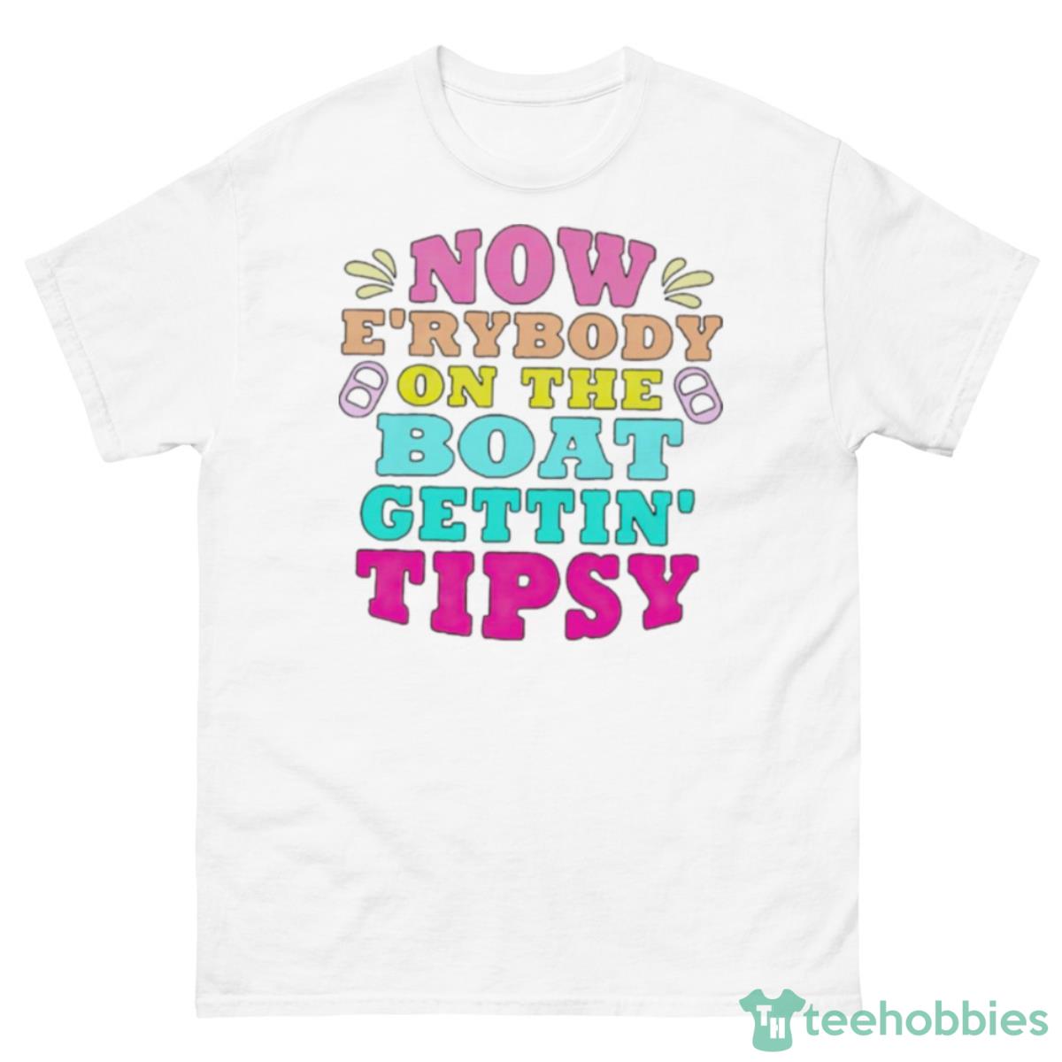 Now E’rybody On The Boat Gettin’ Tipsy Shirt - 500 Men’s Classic Tee Gildan