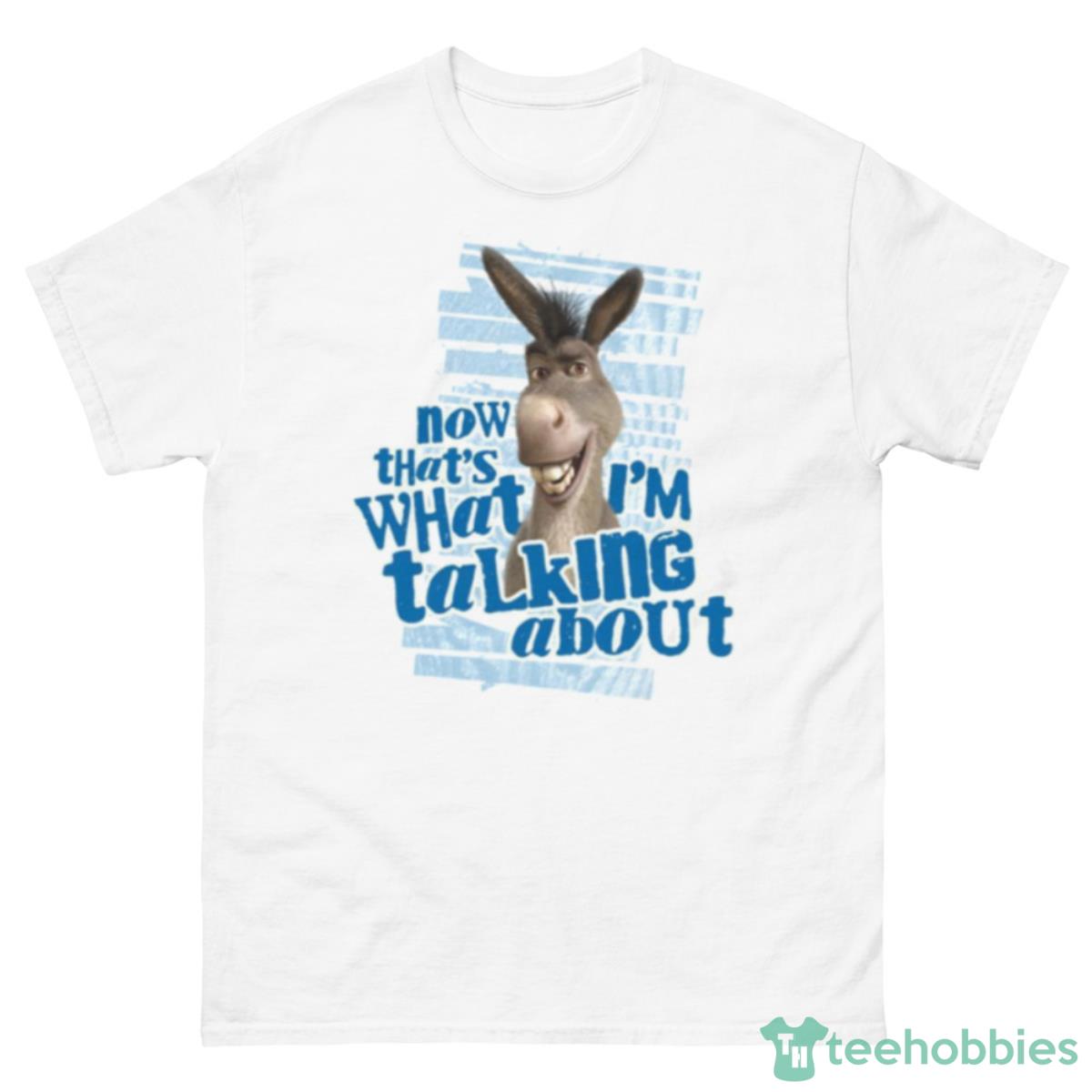Now That’s What I’m Talking About Sherk Shirt - 500 Men’s Classic Tee Gildan