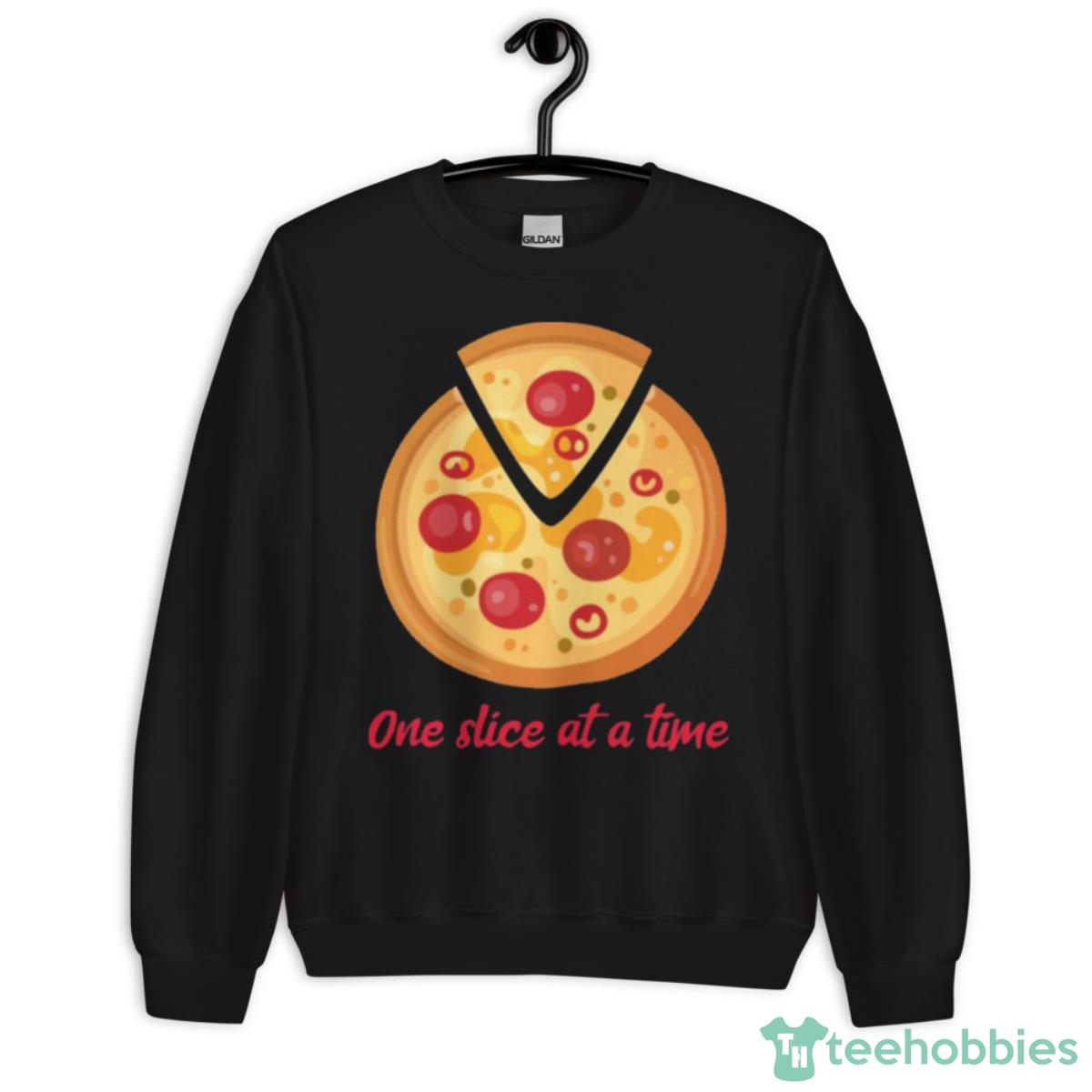 One Slice At A Time Shirt - Unisex Crewneck Sweatshirt