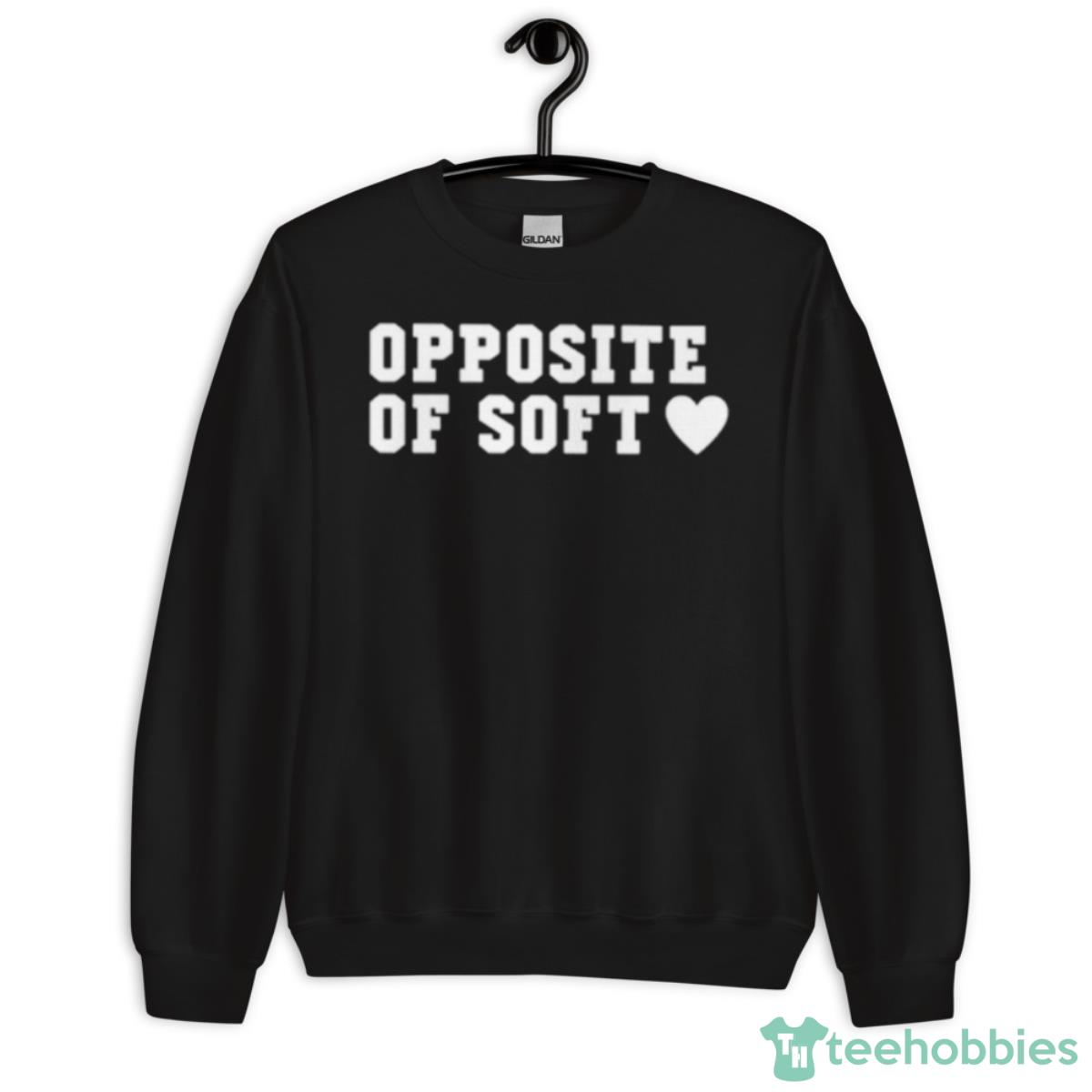 Opposite Of Soft Shirt - Unisex Crewneck Sweatshirt
