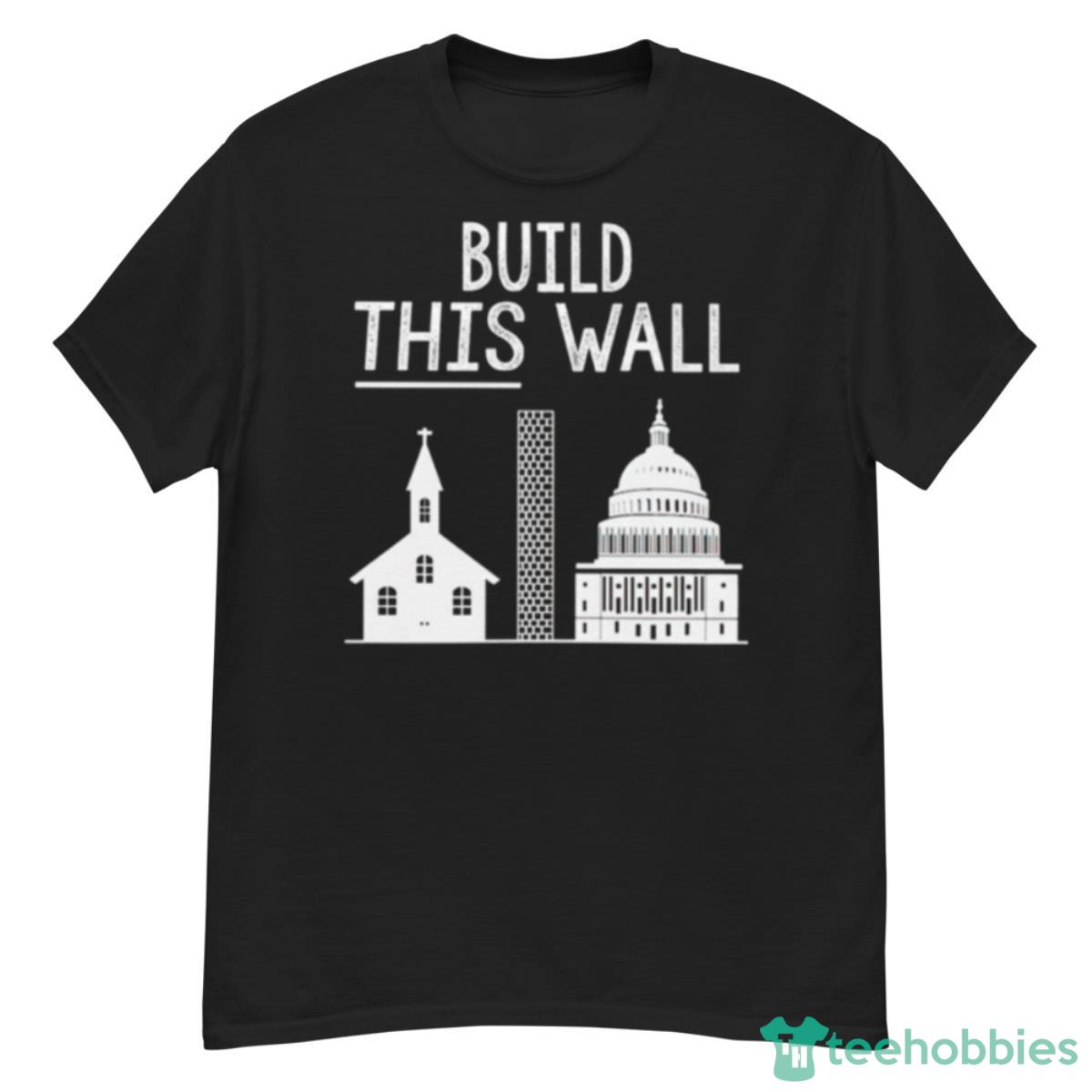Other 98 Build This Wall Shirt - G500 Men’s Classic T-Shirt