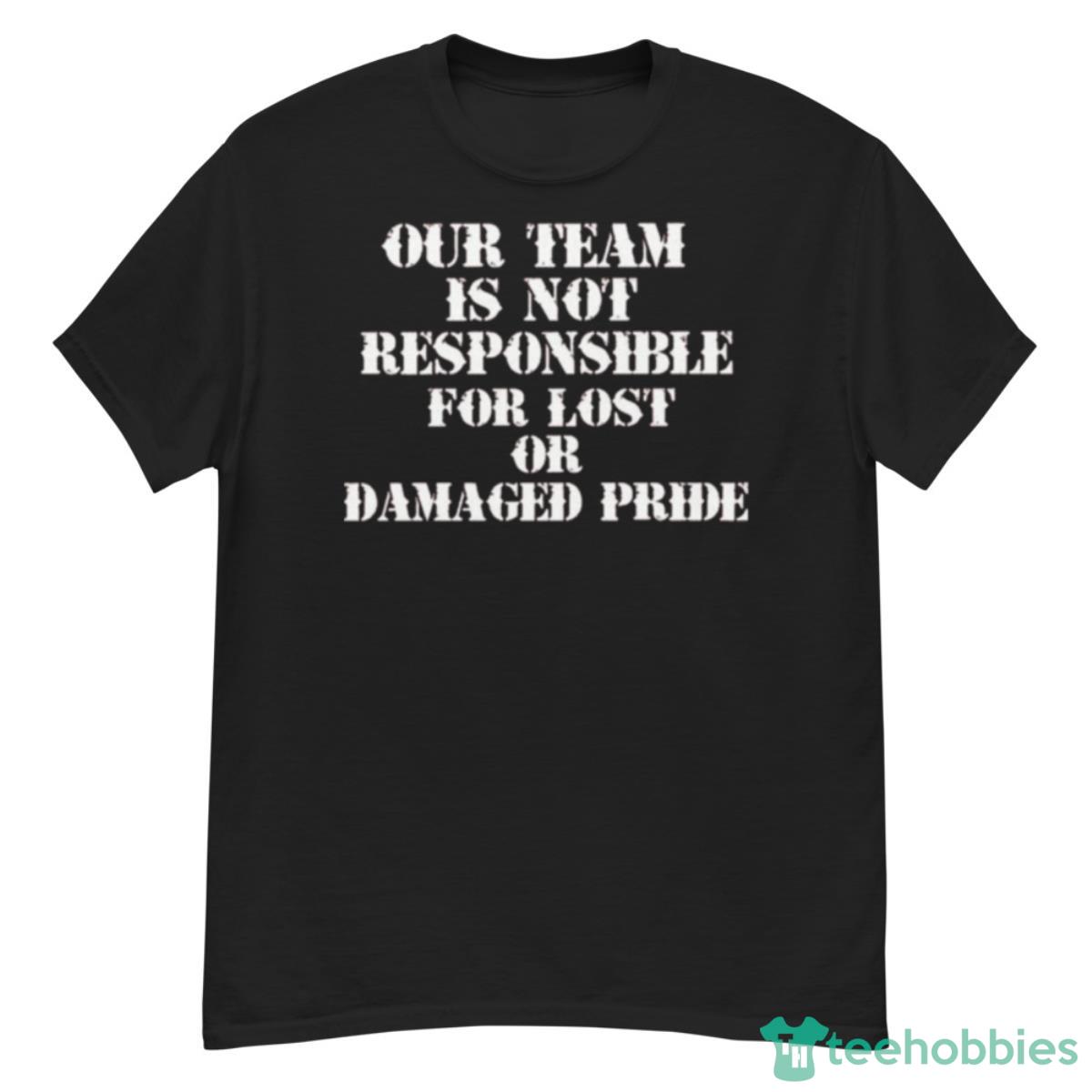 Our Team Is Not Responsible For Lost Or Damaged Pride Shirt - G500 Men’s Classic T-Shirt