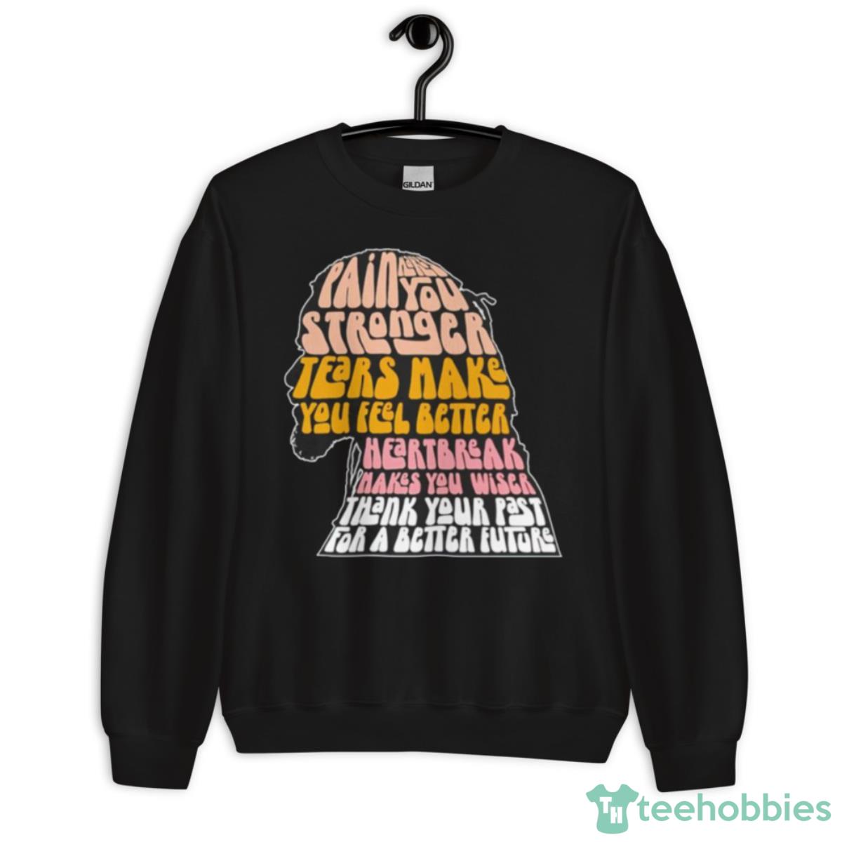 Pain Makes You Stronger Motivational Quote Shirt - Unisex Crewneck Sweatshirt