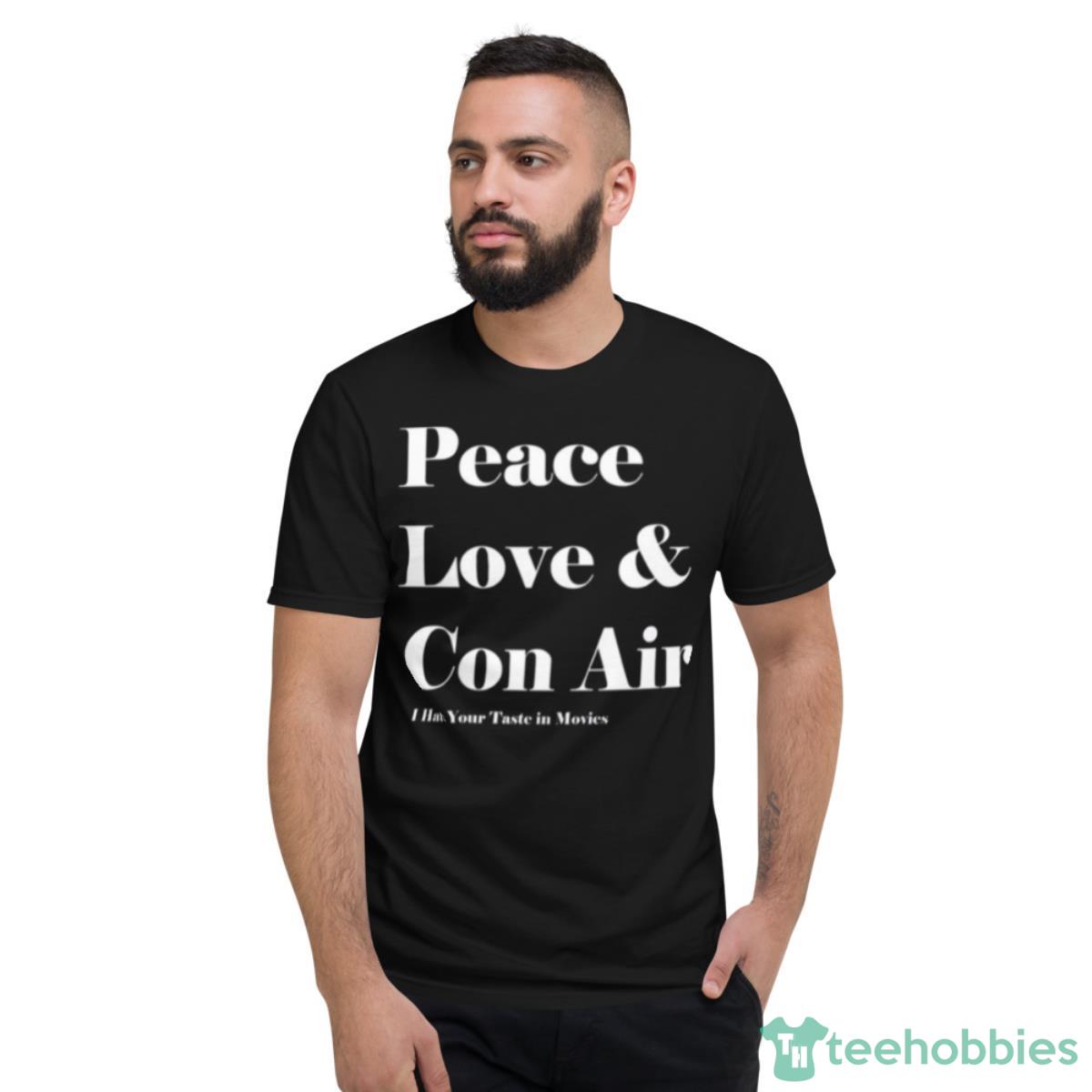 Peace Love & Con Air Vatos Locos Shirt - Short Sleeve T-Shirt