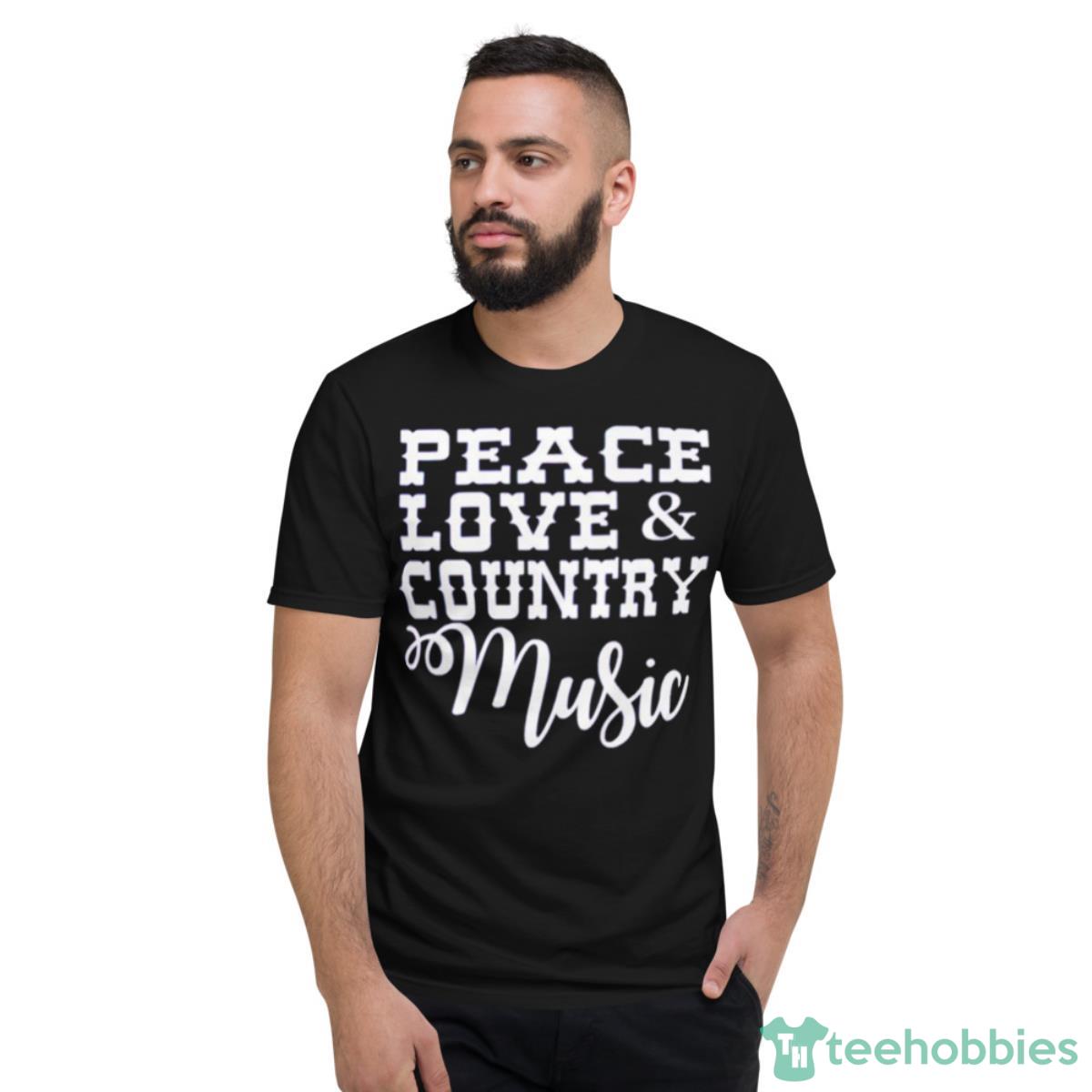 Peace Love Country Music Shirt - Short Sleeve T-Shirt