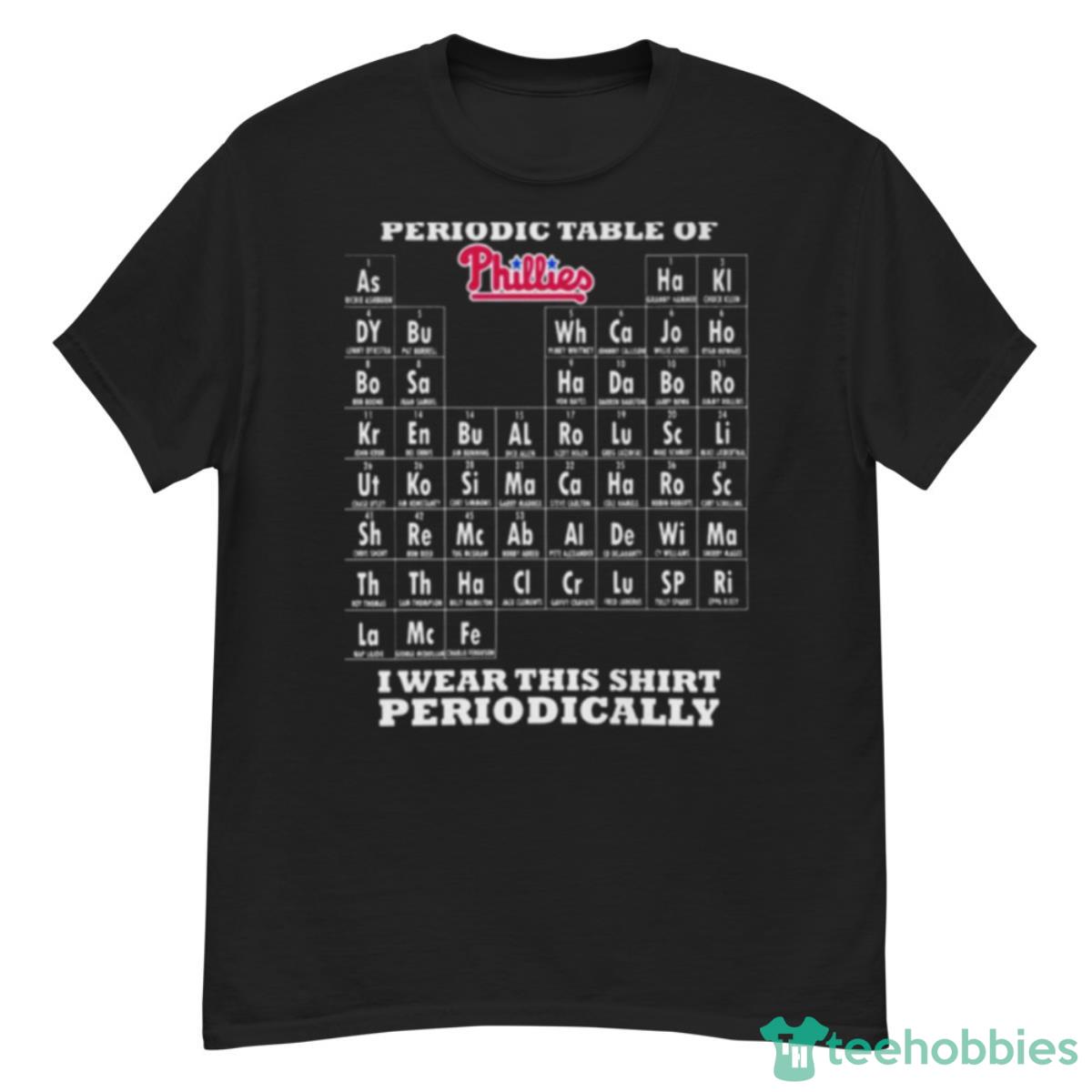 Periodic Table Of Philadelphia Phillies I Wear This Shirt Periodically Shirt - G500 Men’s Classic T-Shirt