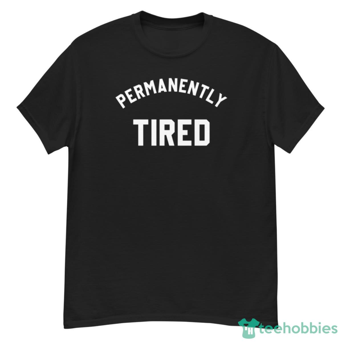 Permanently Tired Shirt - G500 Men’s Classic T-Shirt