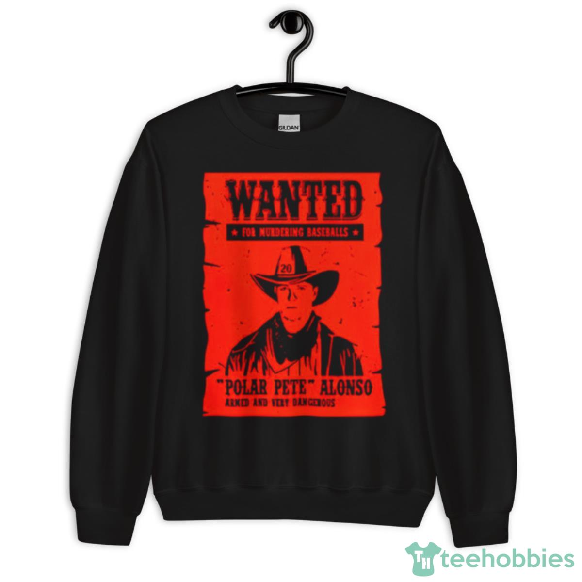 Pete Alonso Wanted Poster For Murdering Baseballs Shirt - Unisex Crewneck Sweatshirt