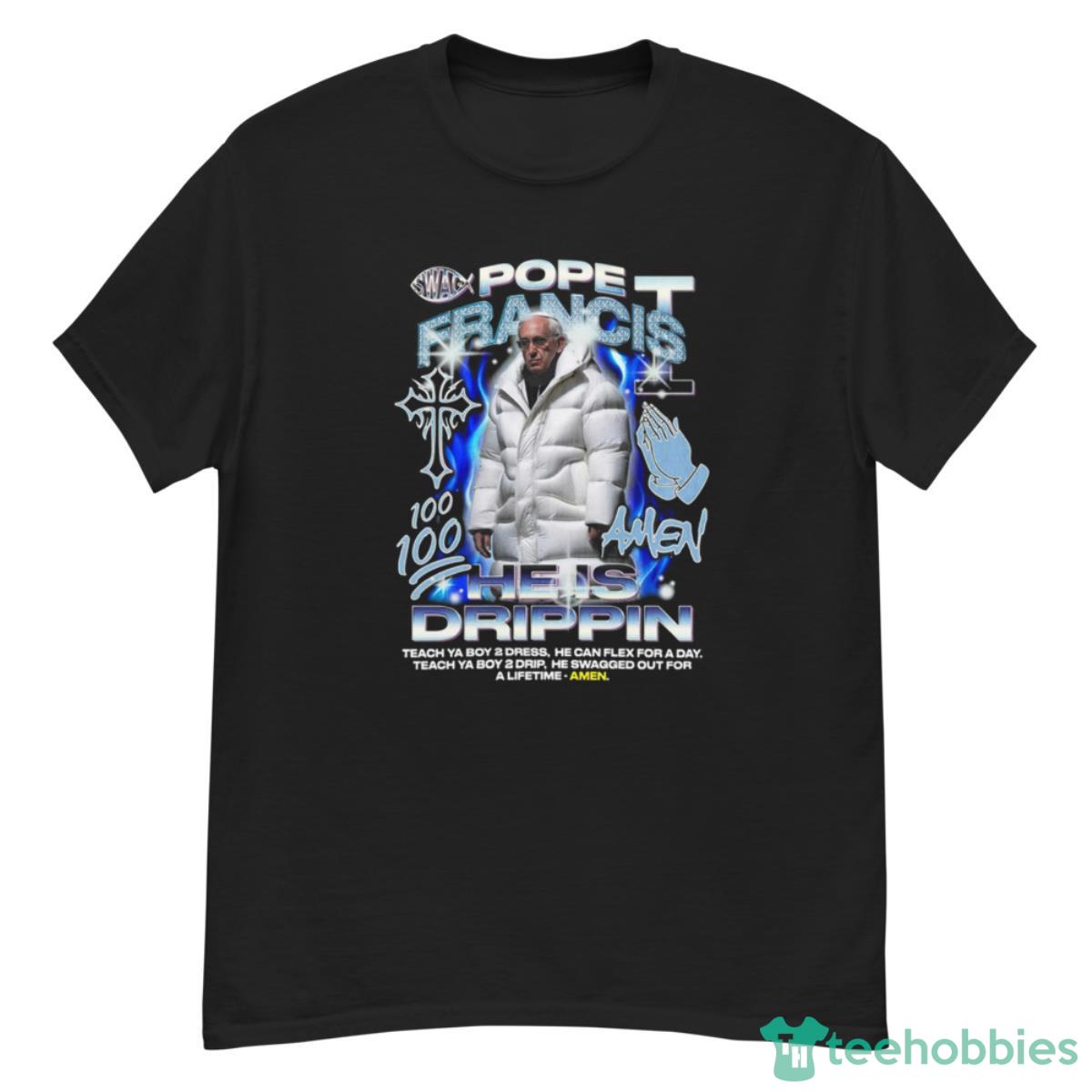Pope Francis 100 Amen He Is Drippin Teach Ya Boy Dress Shirt - G500 Men’s Classic T-Shirt