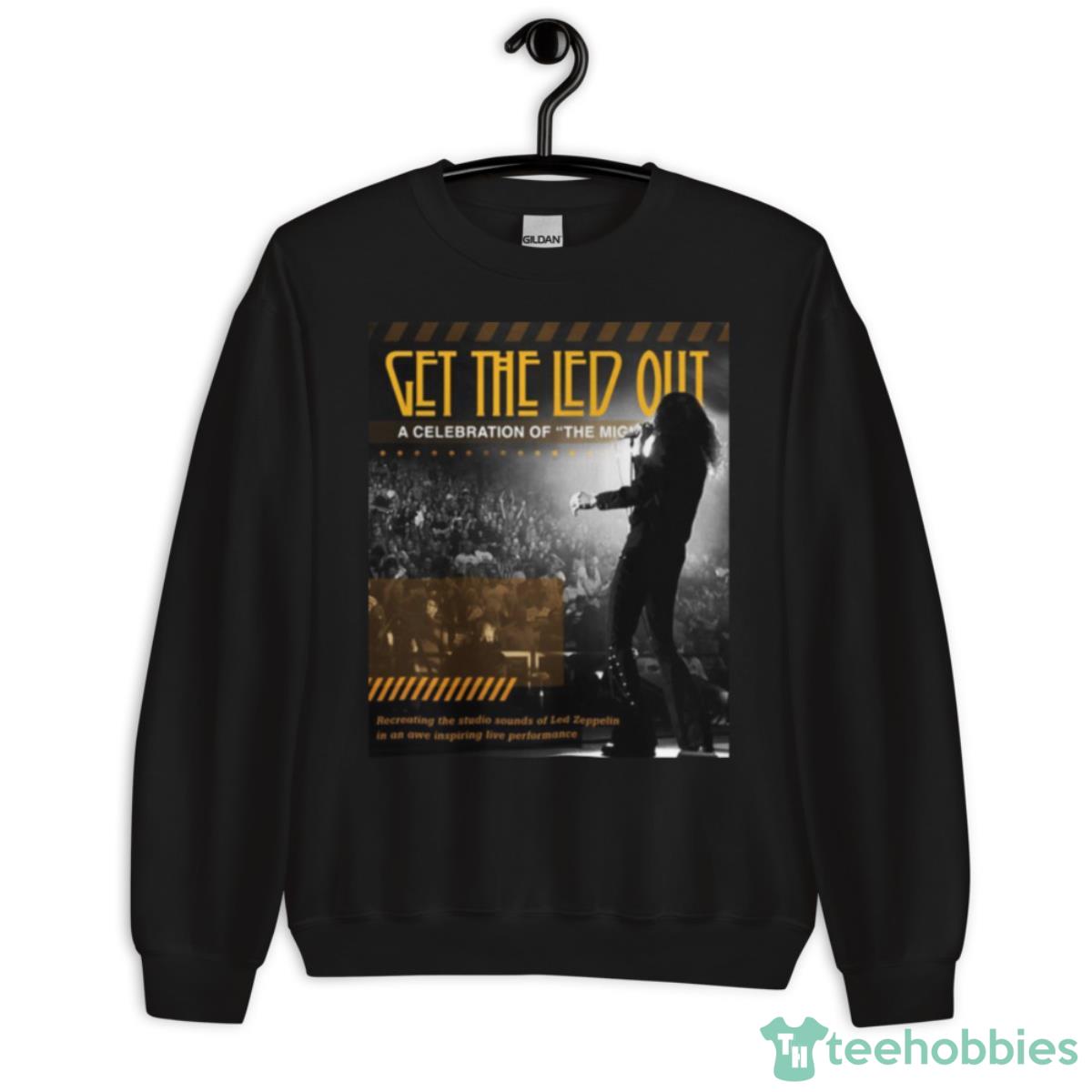 Poster Get The Led Out A Celebration Of The Mighty Zep Shirt - Unisex Crewneck Sweatshirt