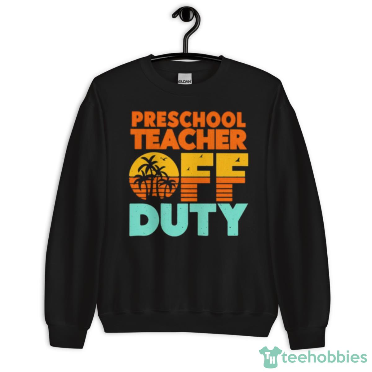 Preschool Teacher Off Duty With Palm Tree Shirt - Unisex Crewneck Sweatshirt
