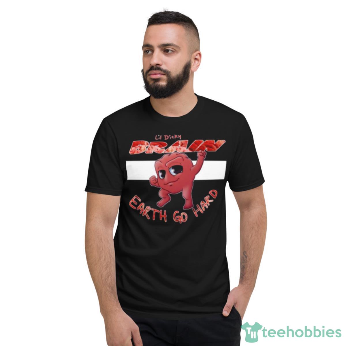 Really Scared Brain Earth Go Hard Lil Dicky Shirt - Short Sleeve T-Shirt