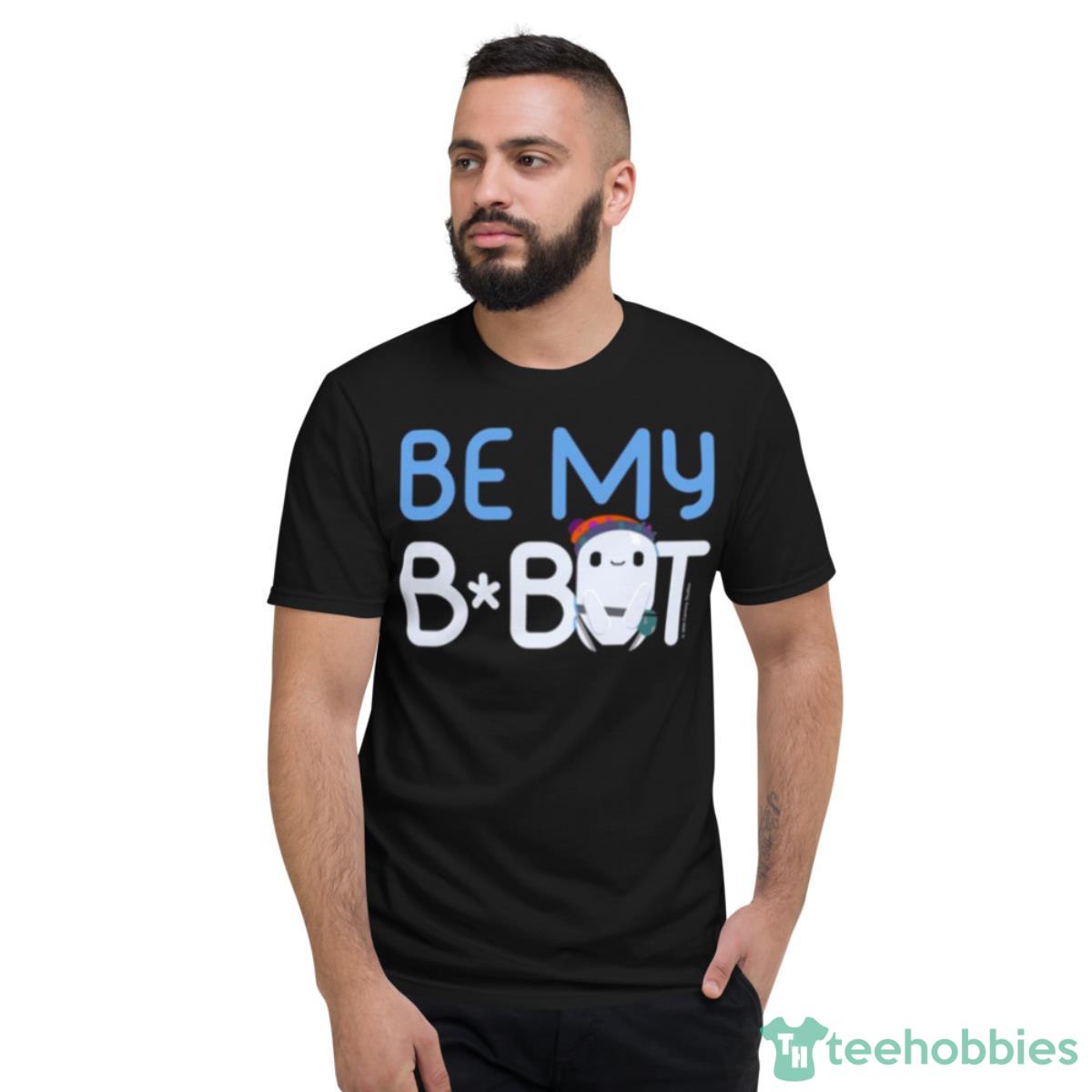 Ron’s Gone Wrong Be My Bot Shirt - Short Sleeve T-Shirt