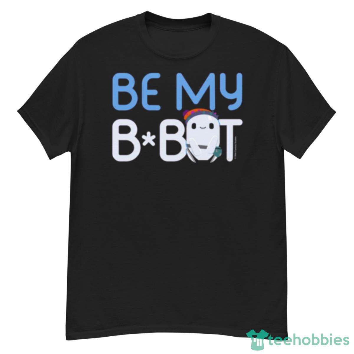 Ron’s Gone Wrong Be My Bot Shirt - G500 Men’s Classic T-Shirt
