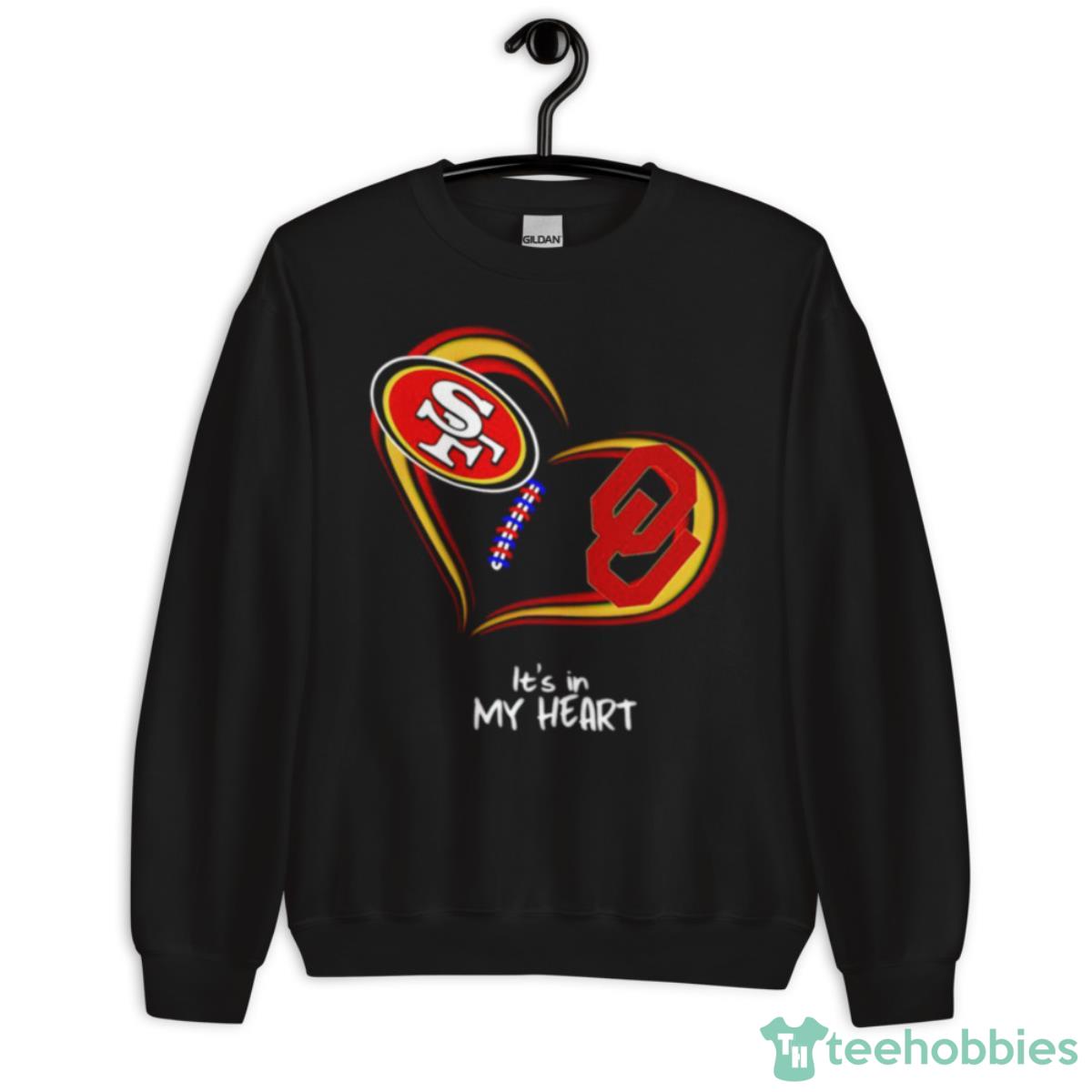San Francisco 49ers Vs Oklahoma Sooners It’s In My Heart Shirt - Unisex Crewneck Sweatshirt