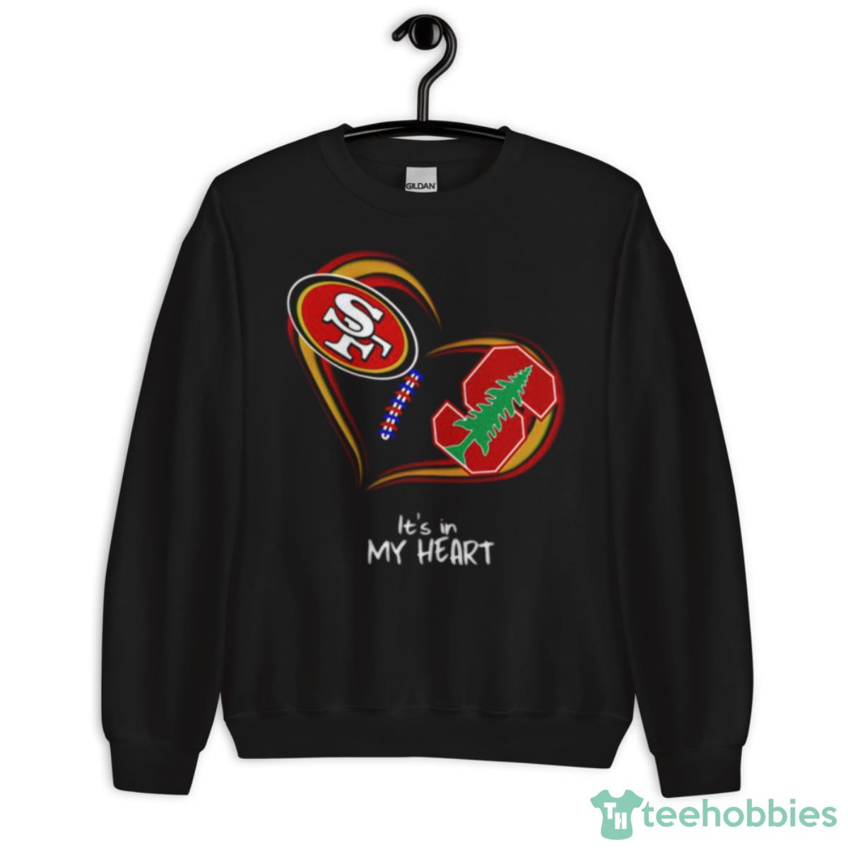 San Francisco 49ers Vs Stanford Cardinal It’s In My Heart Shirt - Unisex Crewneck Sweatshirt