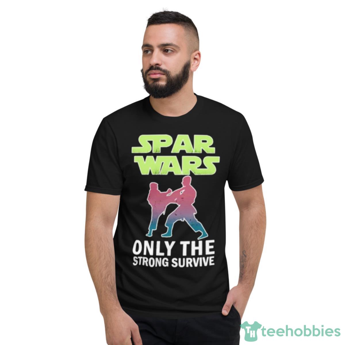 Spas Wars Only The Strong Survive Shirt - Short Sleeve T-Shirt