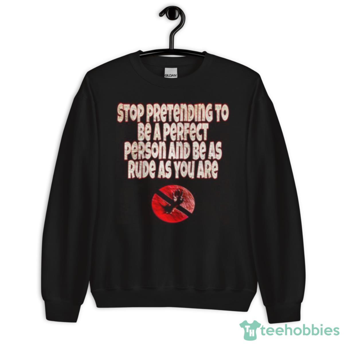 Stop Being Rude Body Double Shirt - Unisex Crewneck Sweatshirt